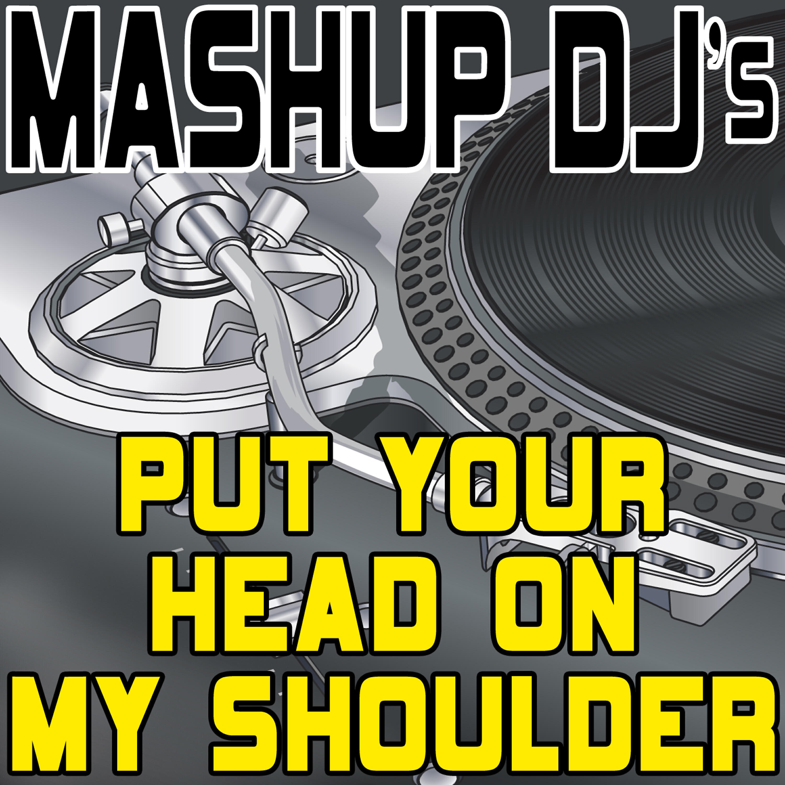 Mashup DJ's - Put Your Head On My Shoulder (Original Radio Mix) [Re-Mix Tool]