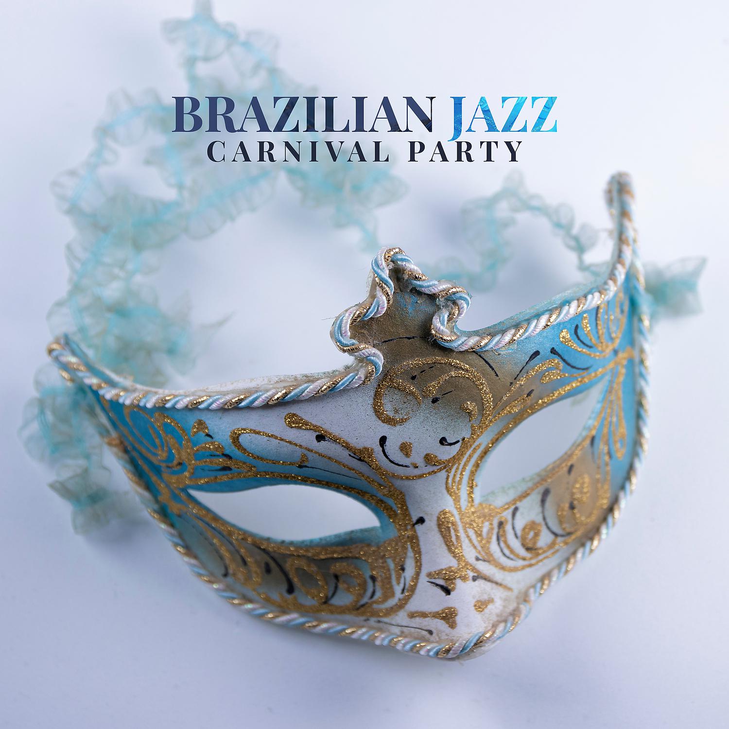 Постер альбома Brazilian Jazz: Carnival Party - Latin Music Rhythm, Bossanova Samba Music