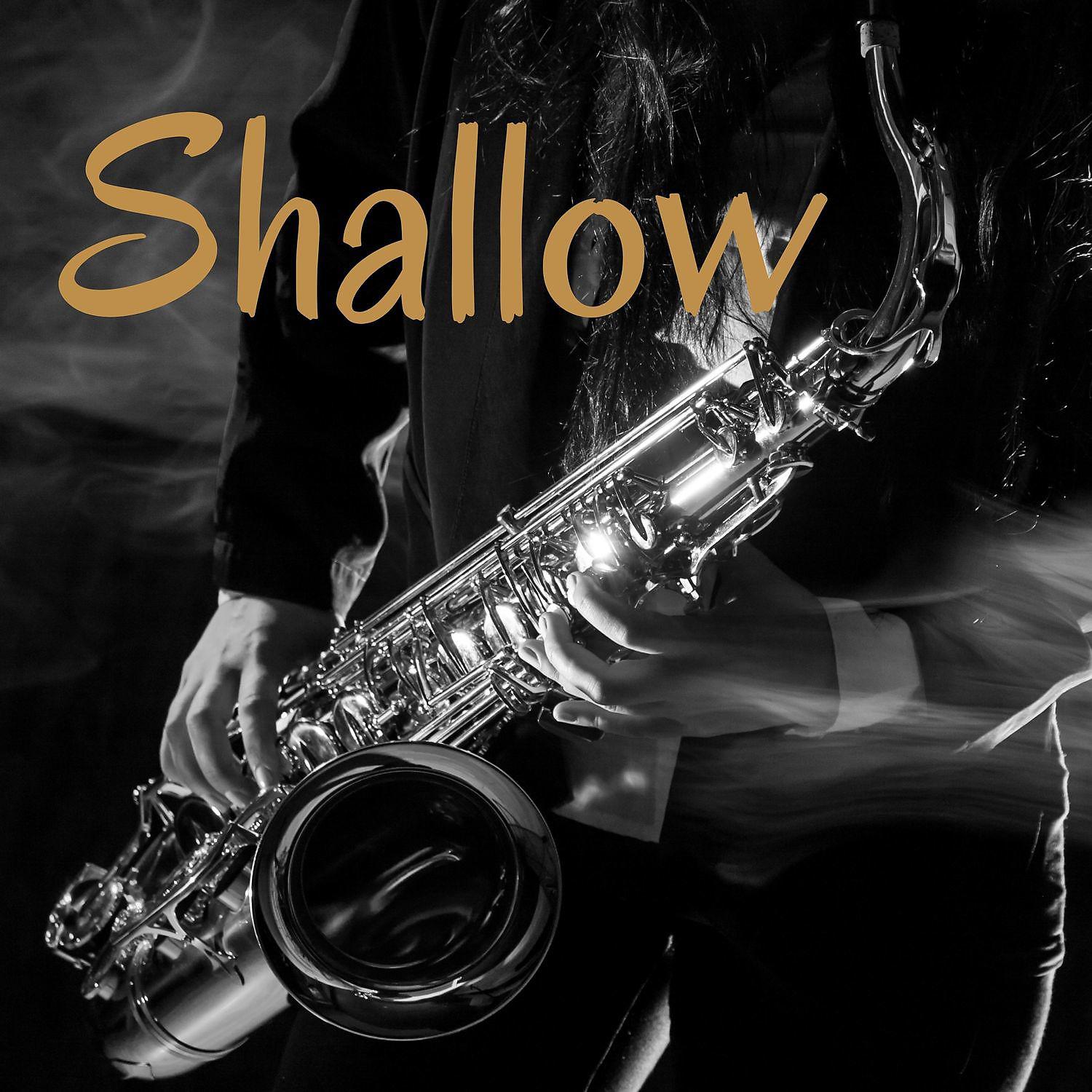 Постер альбома Shallow (Saxophone Jazz)