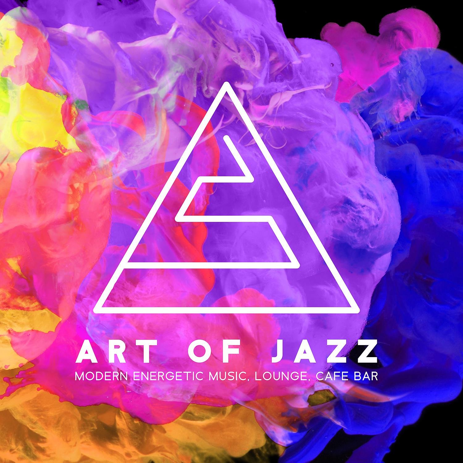Постер альбома Art of Jazz - Modern Energetic Music, Lounge, Cafe Bar