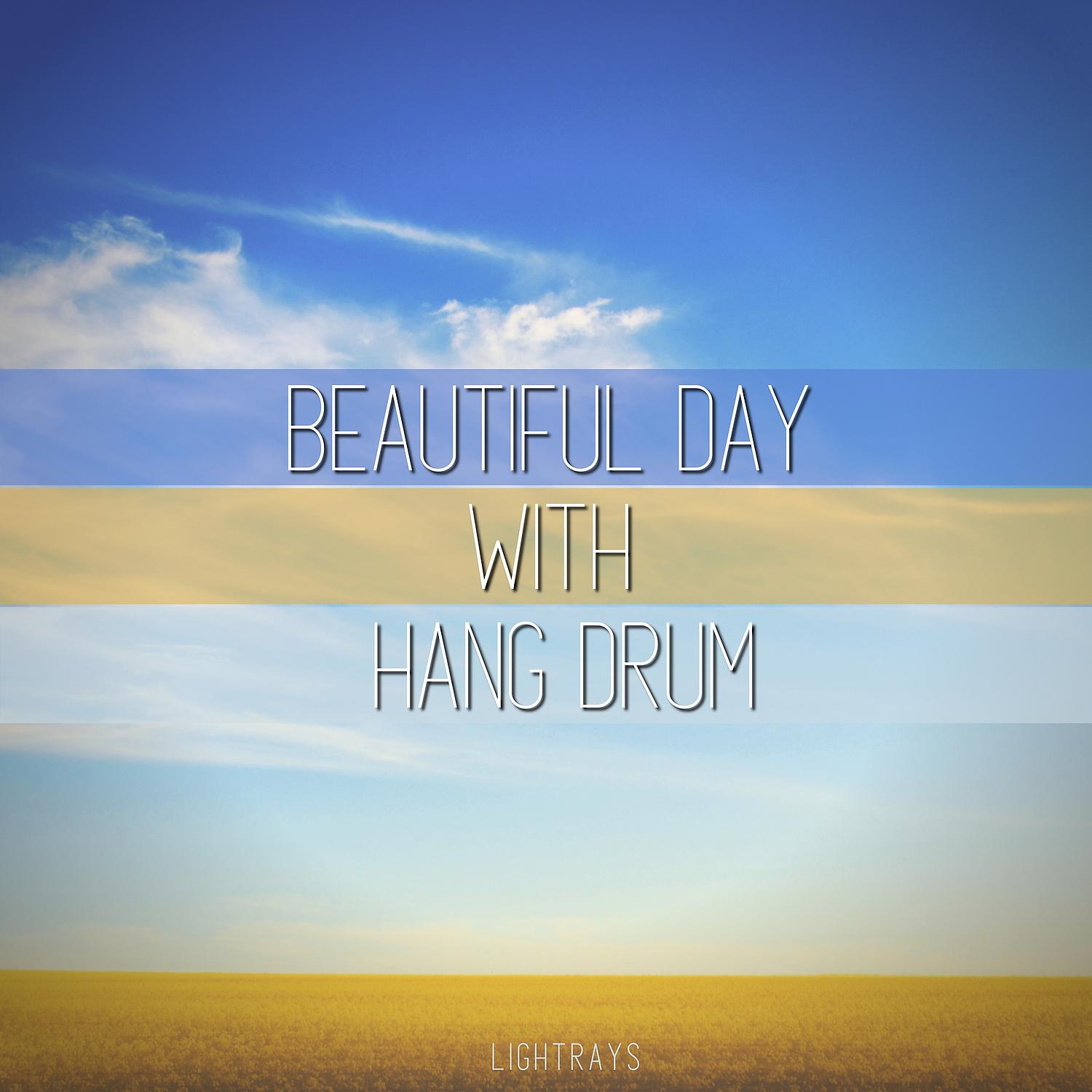 Постер альбома Beautiful Day with Hang Drum