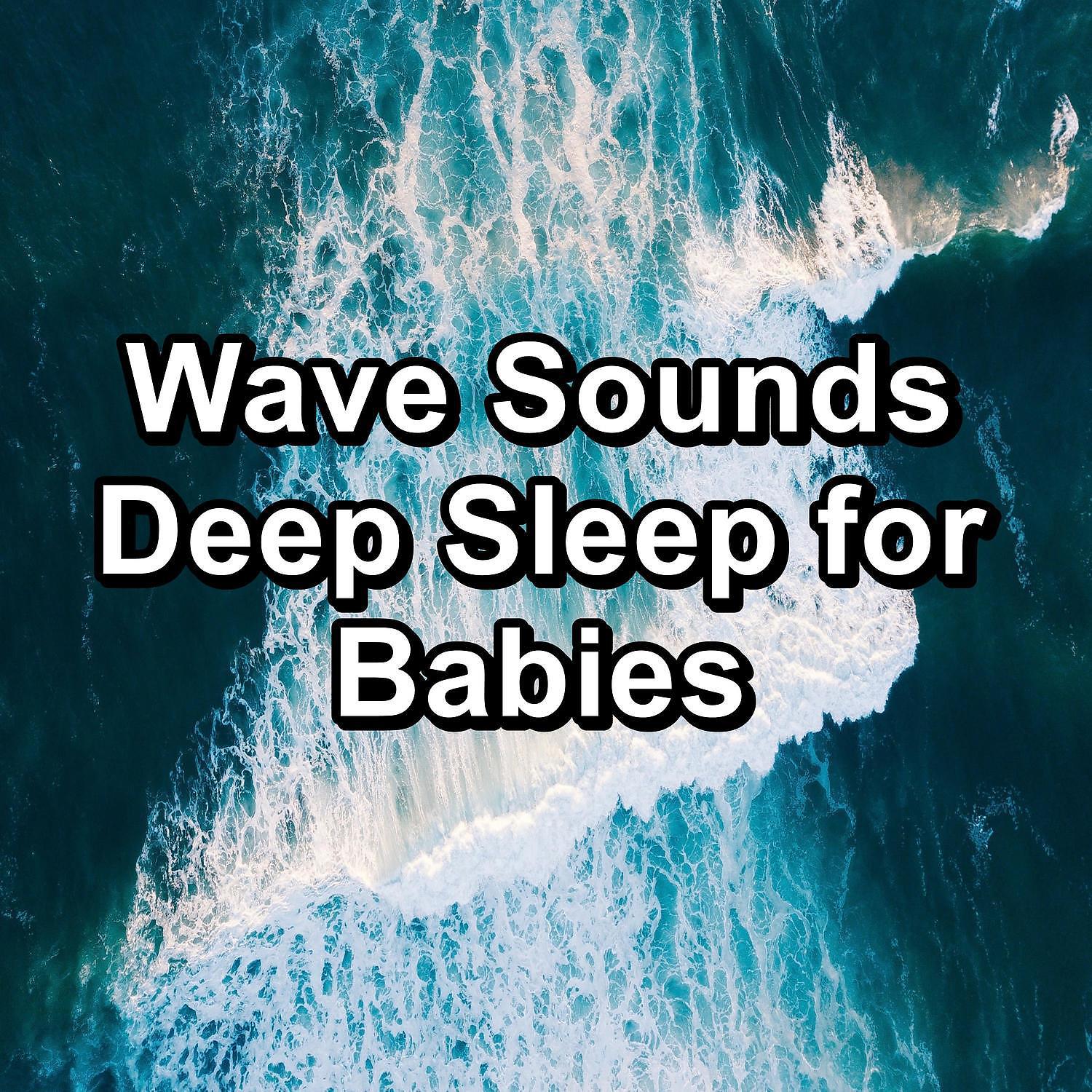 Постер альбома Wave Sounds Deep Sleep for Babies