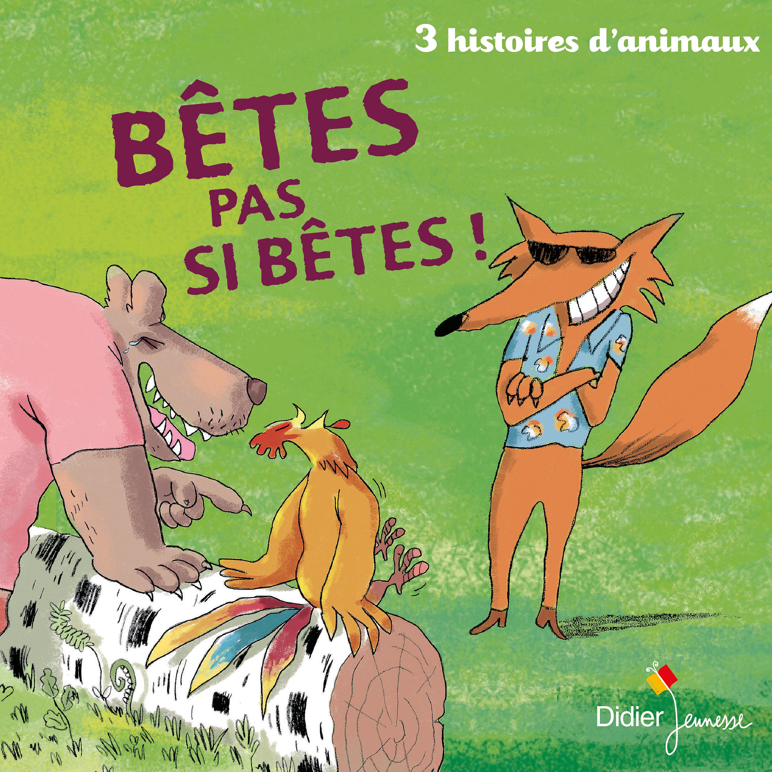 Постер альбома Bêtes pas si bêtes ! 3 histoires d'animaux (Contes et histoires)