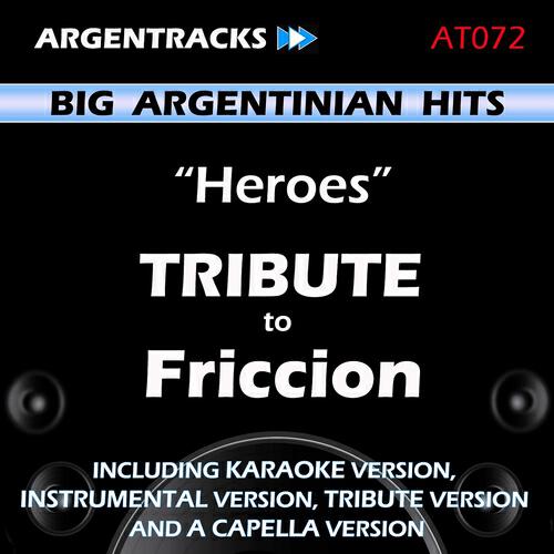 Argentracks - Heroes In The Style Of Friccion (Tribute Version)