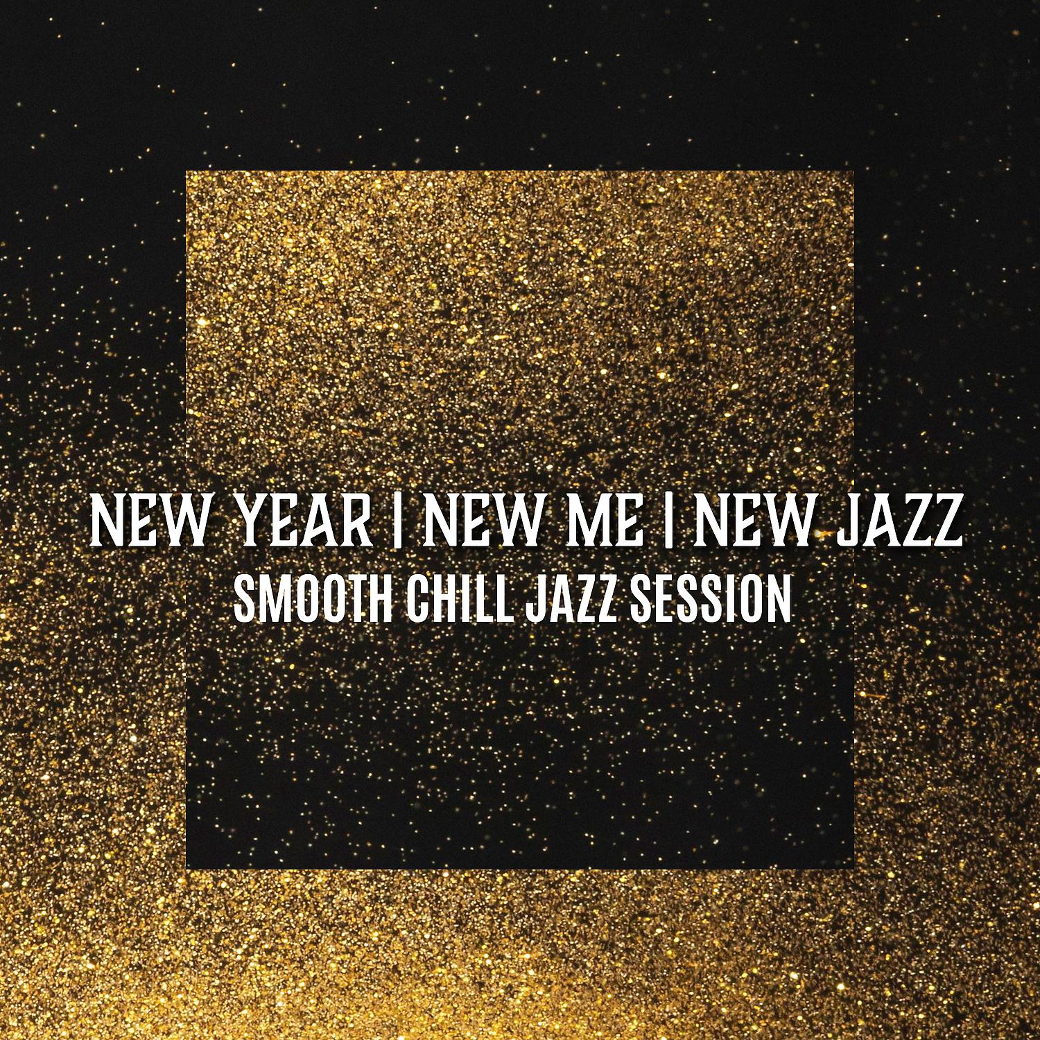 Постер альбома New Year, New Me, New Jazz: Smooth Chill Jazz Session