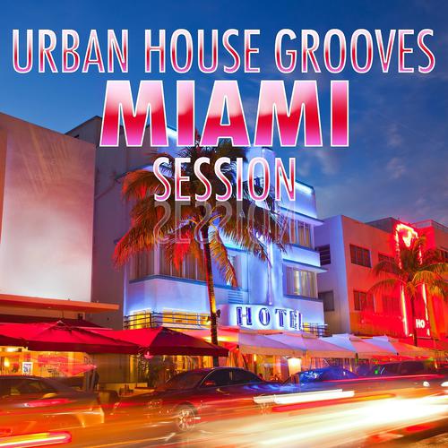 Постер альбома Urban House Grooves - Miami Session