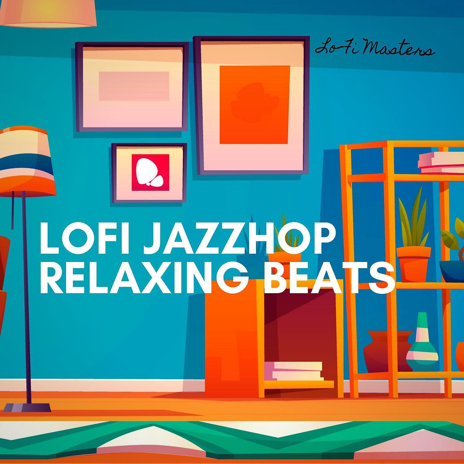 Постер альбома Lofi Jazzhop, Relaxing Beats