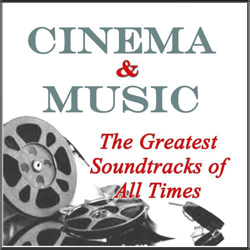 Постер альбома Cinema & Music: The Greatest Soundtracks of All Times