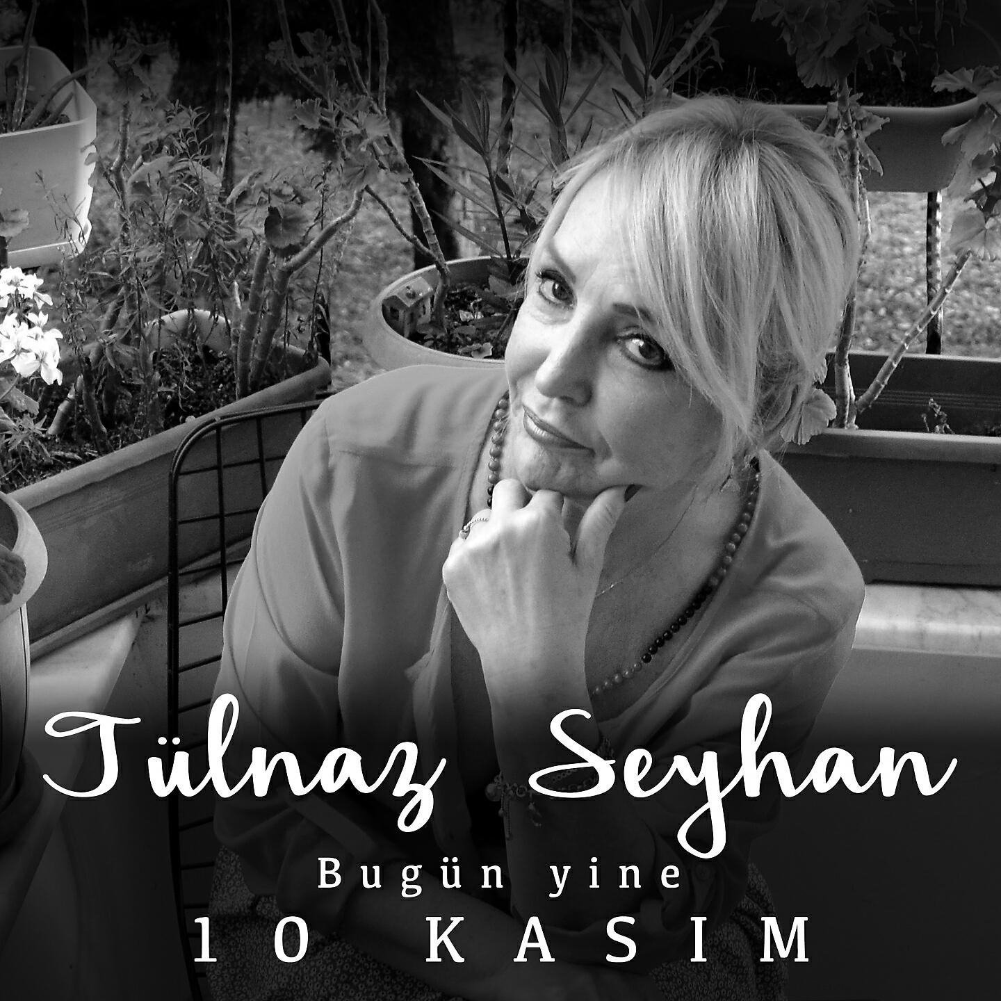 Tülnaz Seyhan - Bugün Yine 10 Kasım (Şiir)