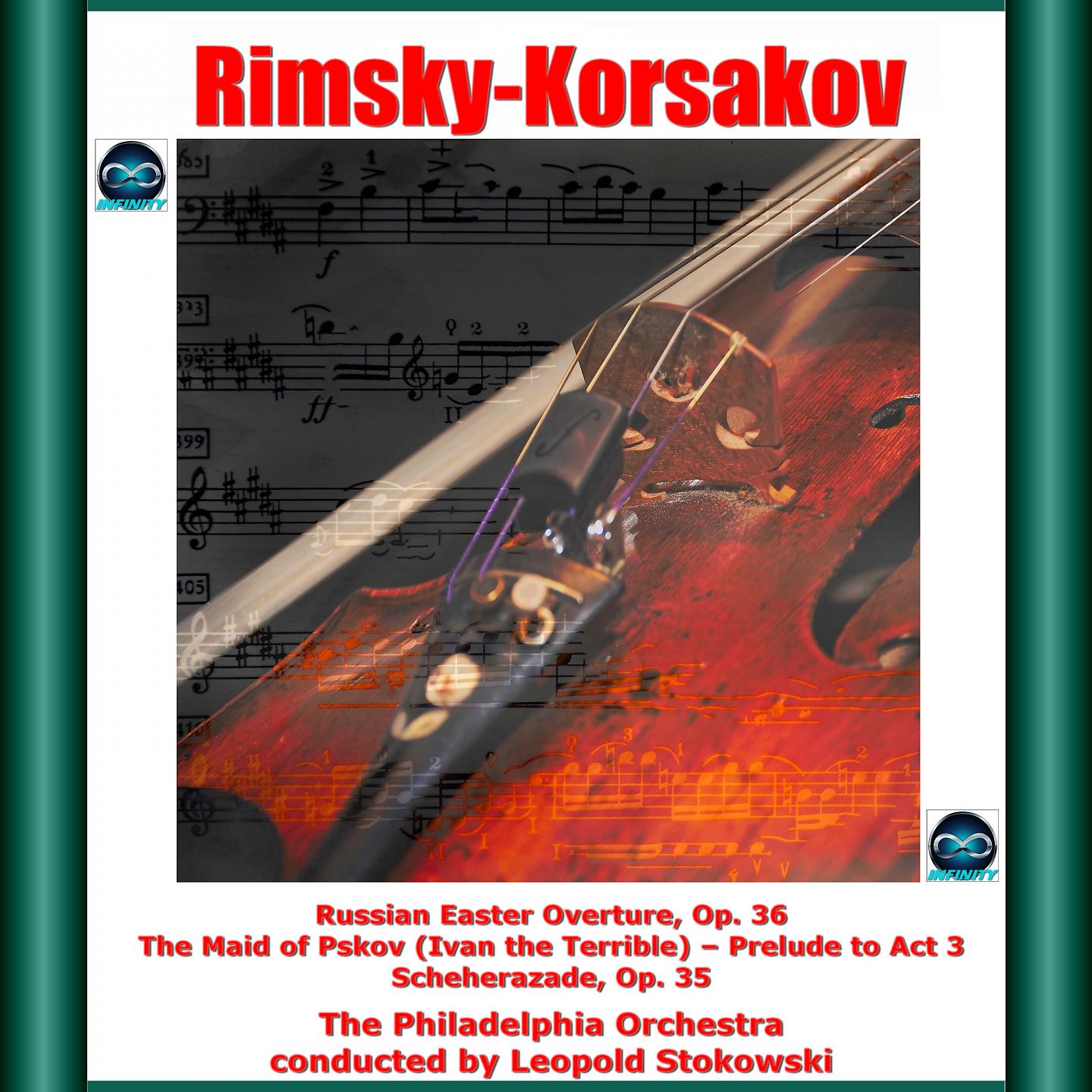 Постер альбома Rimsky-Korsakov: Russian Easter Overture, Op. 36 - The Maid of Pskov (Ivan the Terrible), Prelude to Act 3 - Scheherazade, Op. 35