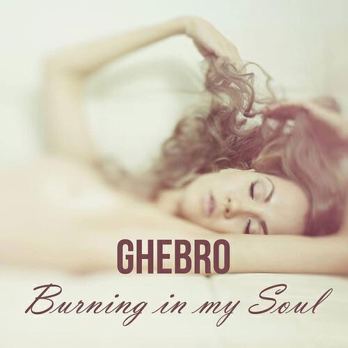 Ghebro - Burning in My Soul