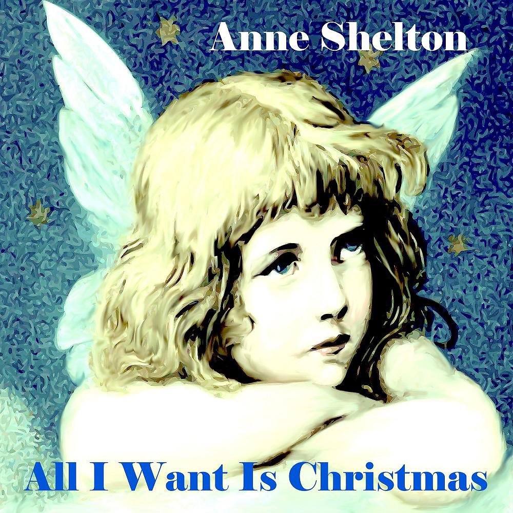 Постер альбома All I Want Is Christmas (Anne Shelton's Christmas Songs)