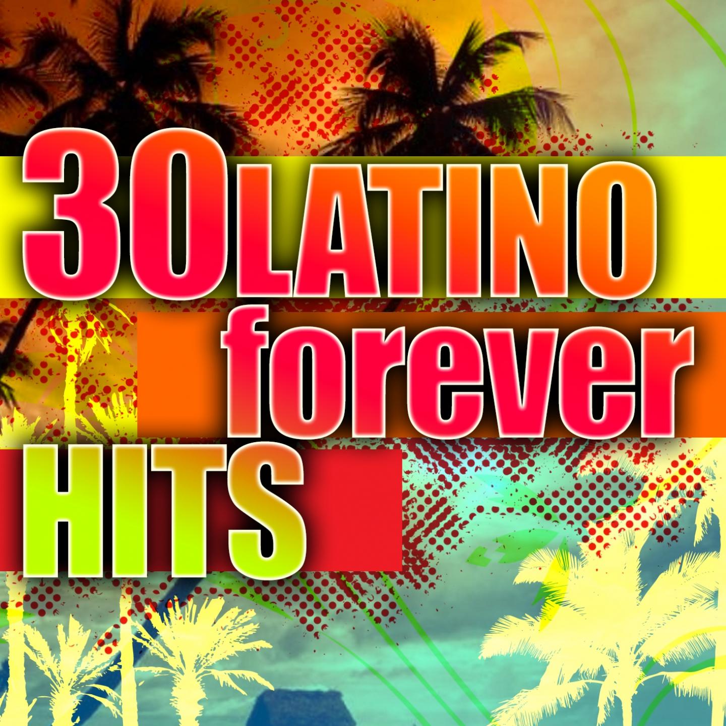 Постер альбома 30 Latino Forever Hits
