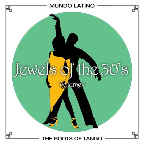 Постер альбома The Roots Of Tango - Jewels Of The 30's, Vol. 1