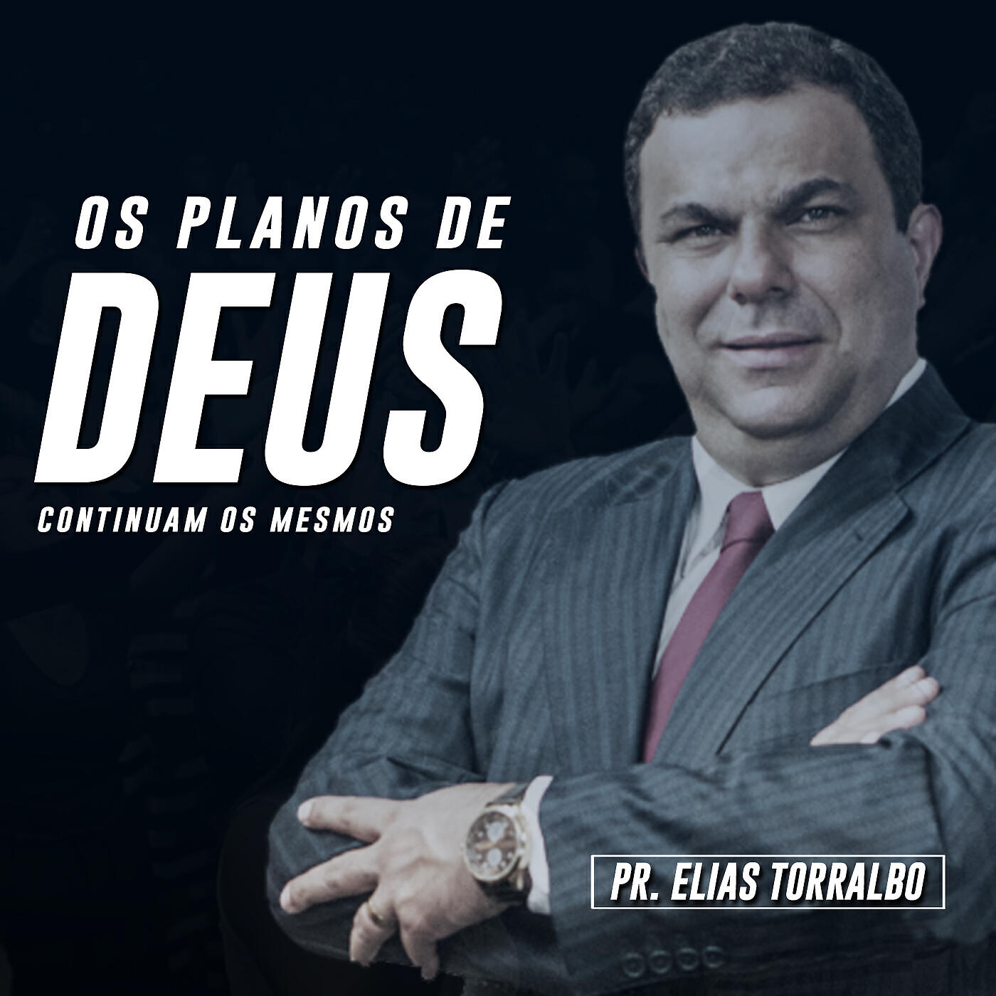 Pastor Elias Torralbo - Os Planos de Deus Continuam os Mesmos, Pt. 6