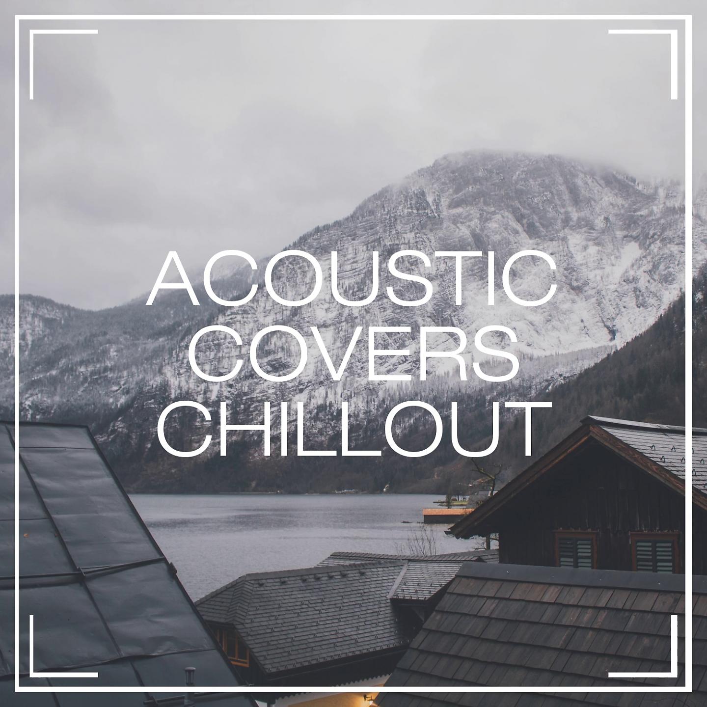 Постер альбома Acoustic Covers Chillout