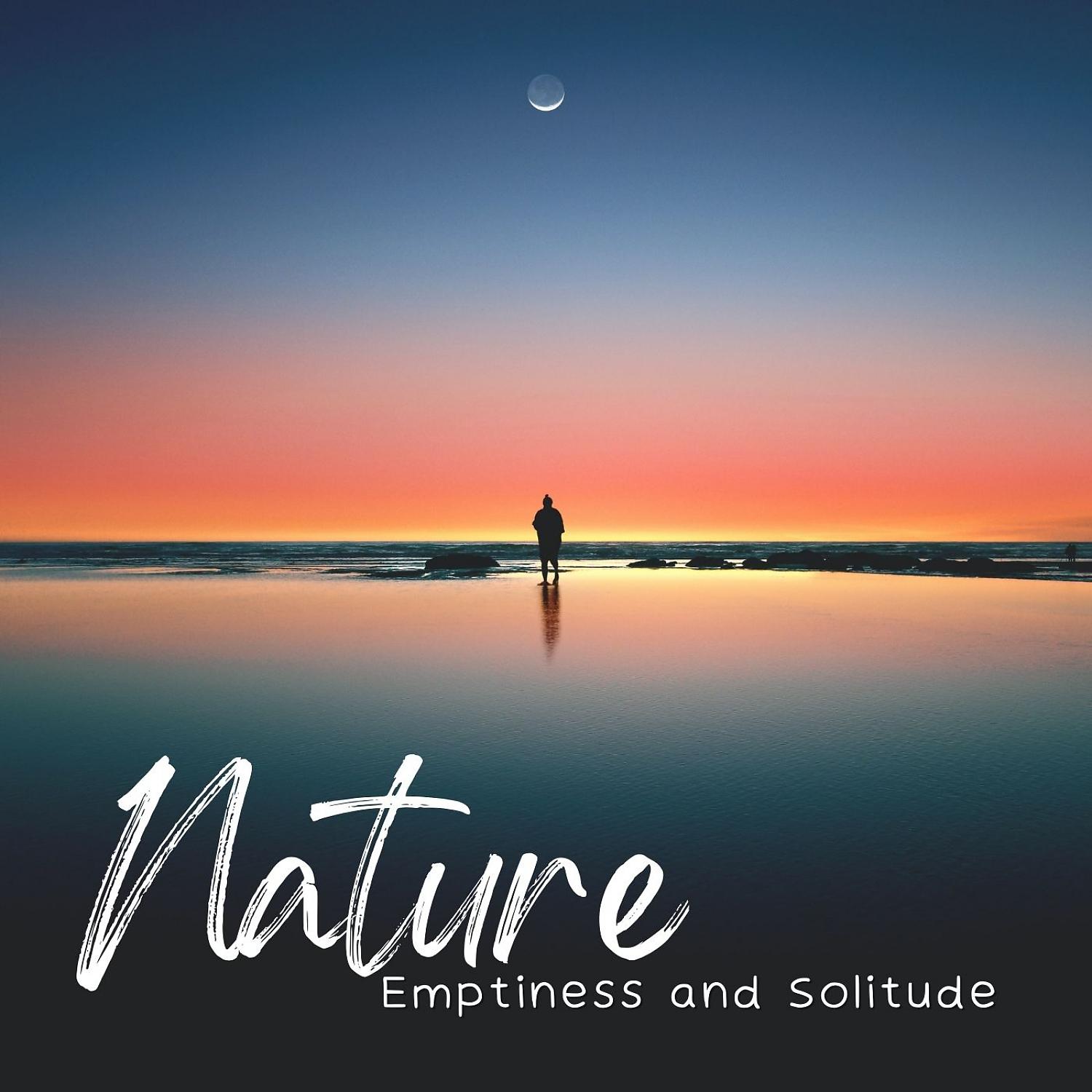 Постер альбома Nature: Emptiness and Solitude