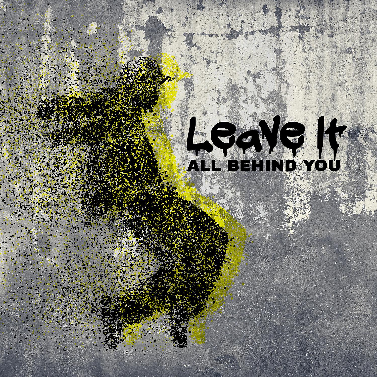 Постер альбома Leave It All Behind You