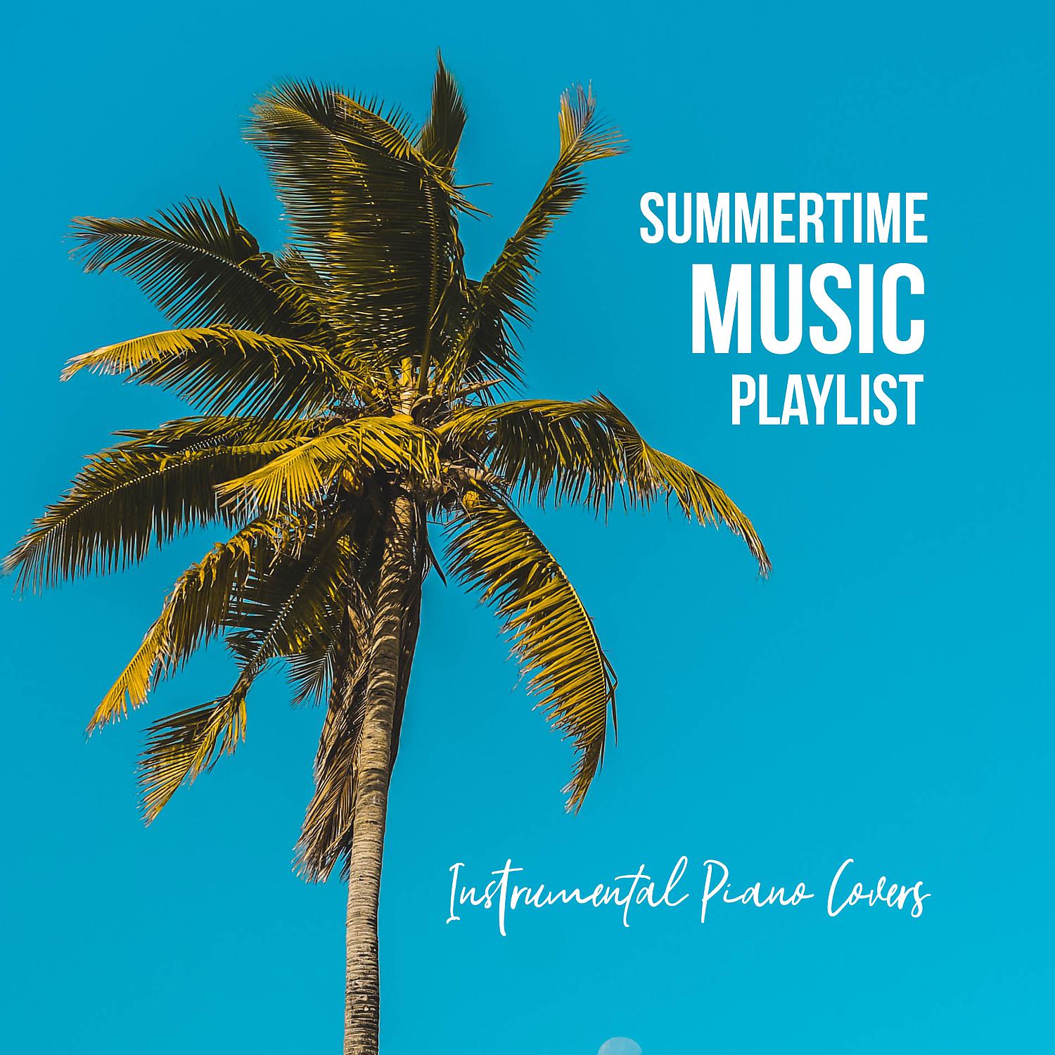 Постер альбома Summertime Music Playlist: Instrumental Piano Covers