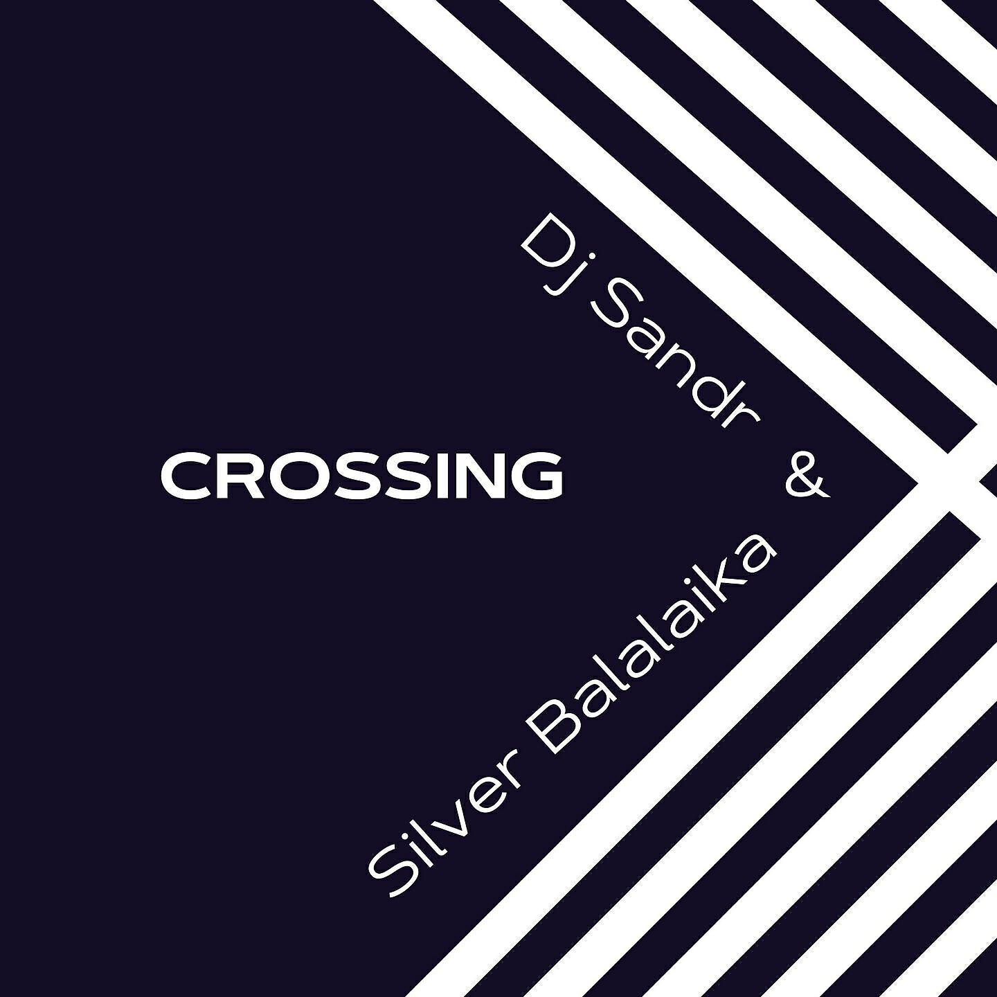DJ Sandr - Crossing (Silver Balalaika Version)
