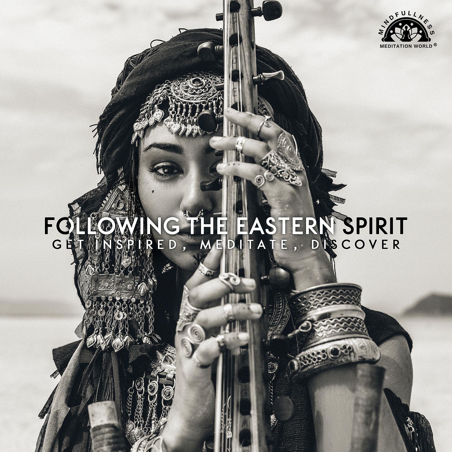 Постер альбома Following the Eastern Spirit: Get Inspired, Meditate, Discover