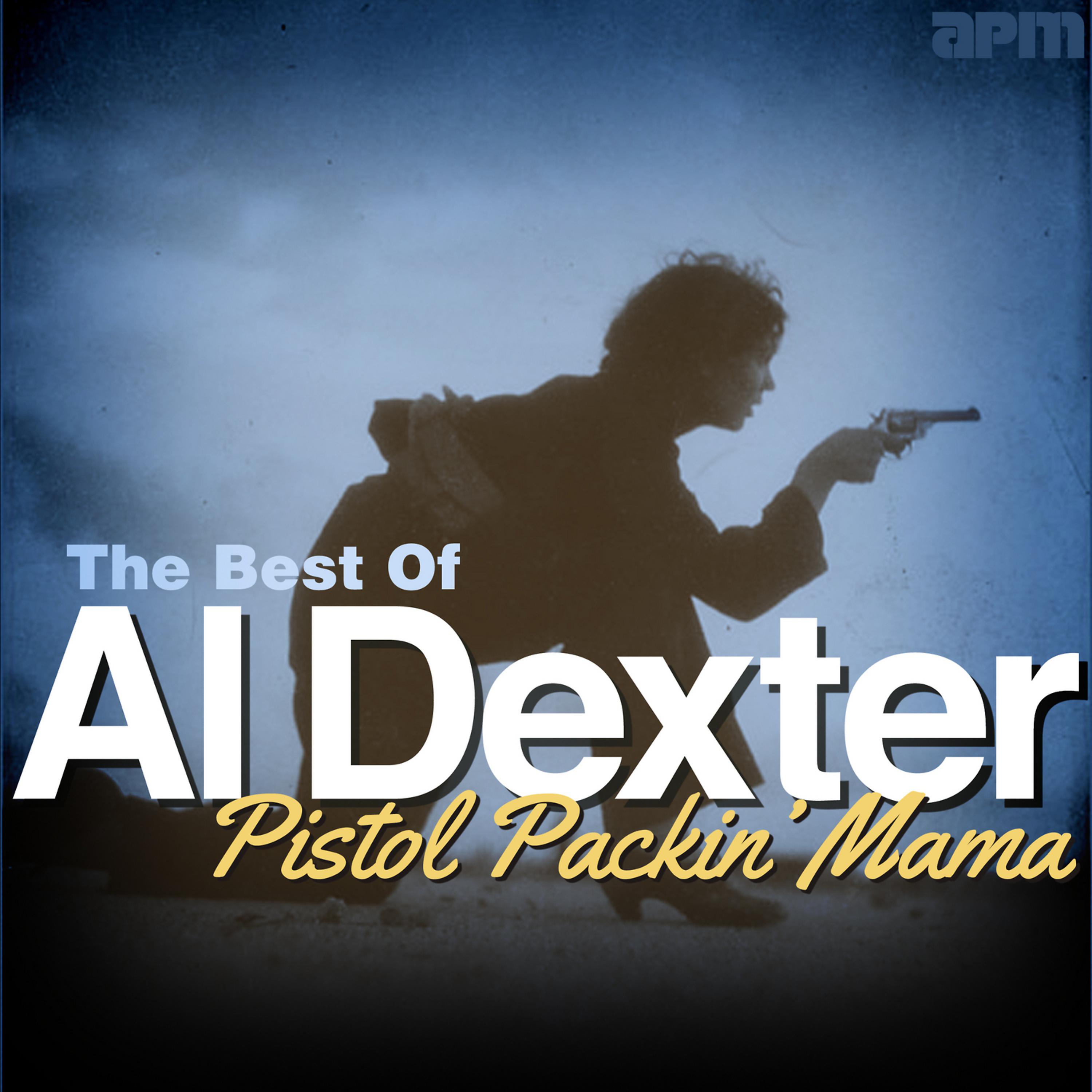 Постер альбома Pistol Packin' Mama - The Best of Al Dexter