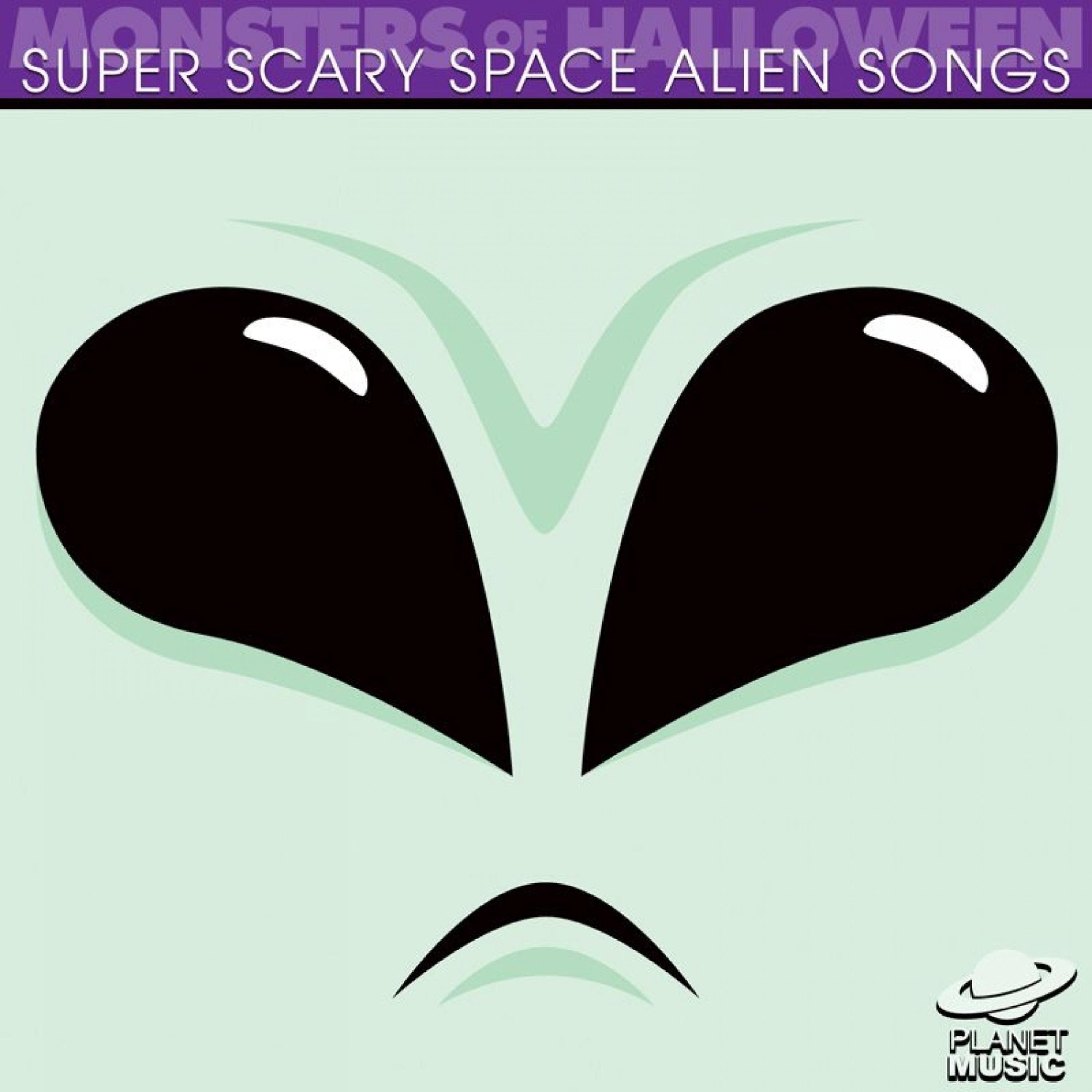 Постер альбома Monsters of Halloween: Super Scary Space Alien Songs