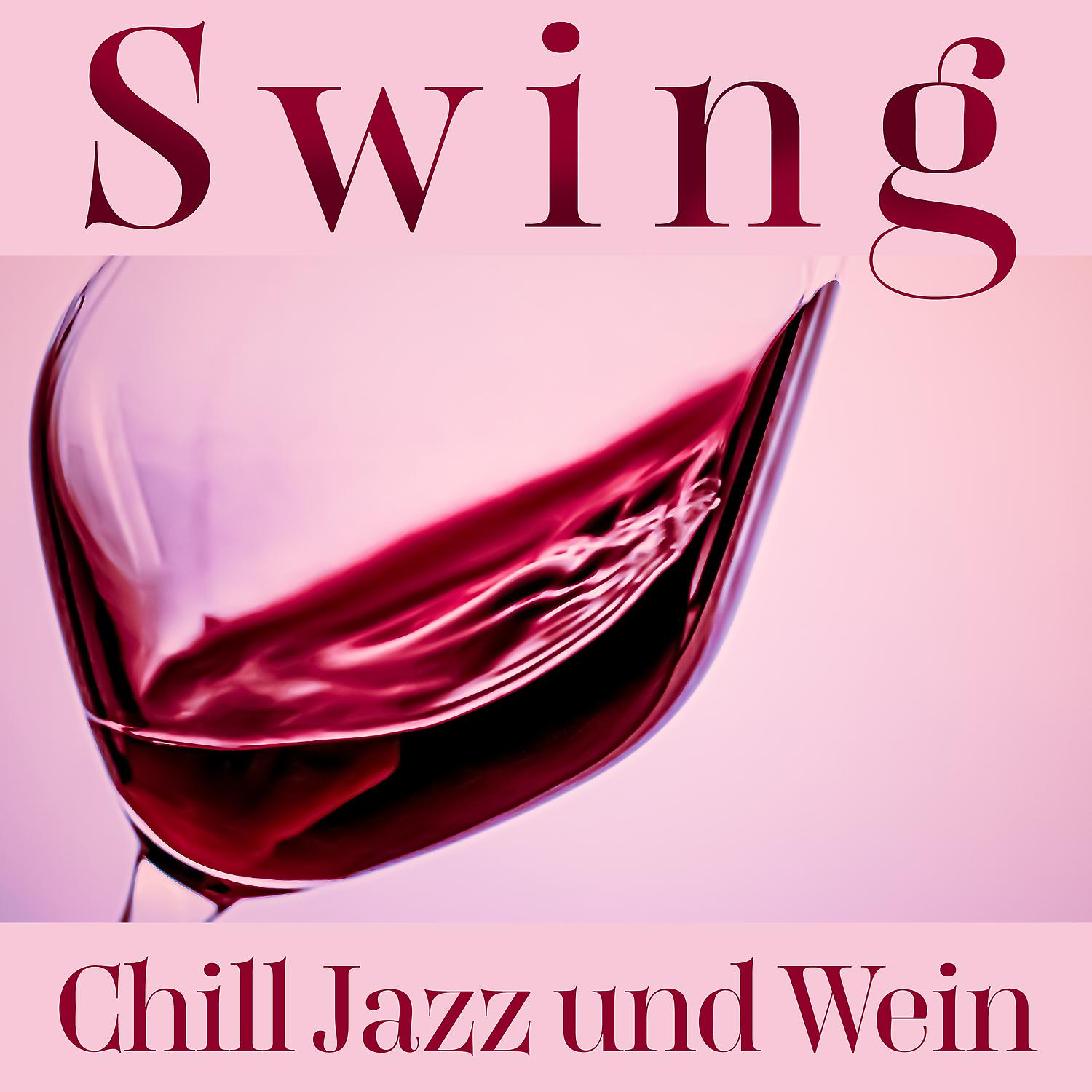 Постер альбома Swing, Chill Jazz und Wein: Freitagabend Entspannung