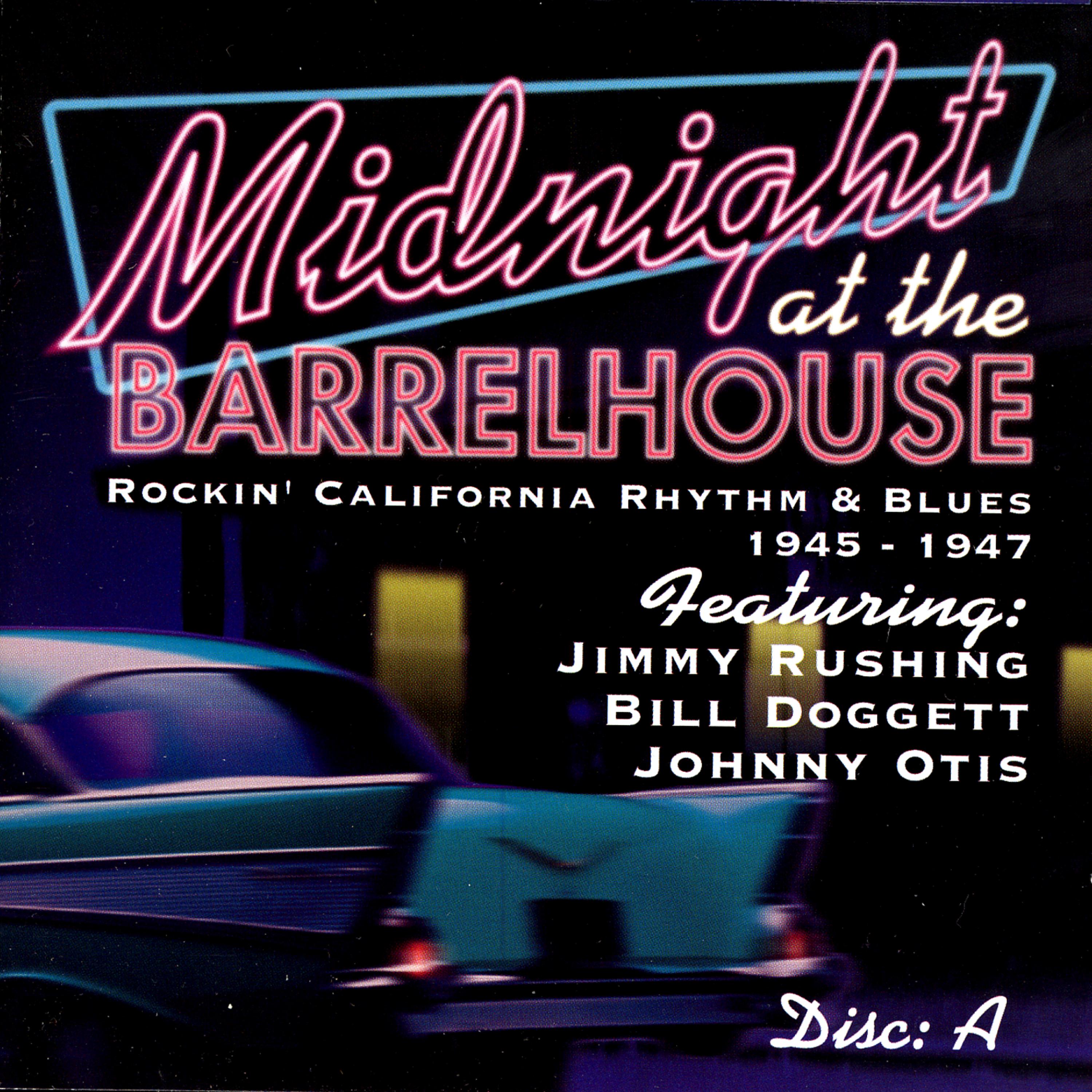 Постер альбома Midnight At The Barrelhouse - Rockin' California Rhythm & Blues: Disc A 1945 - 1947