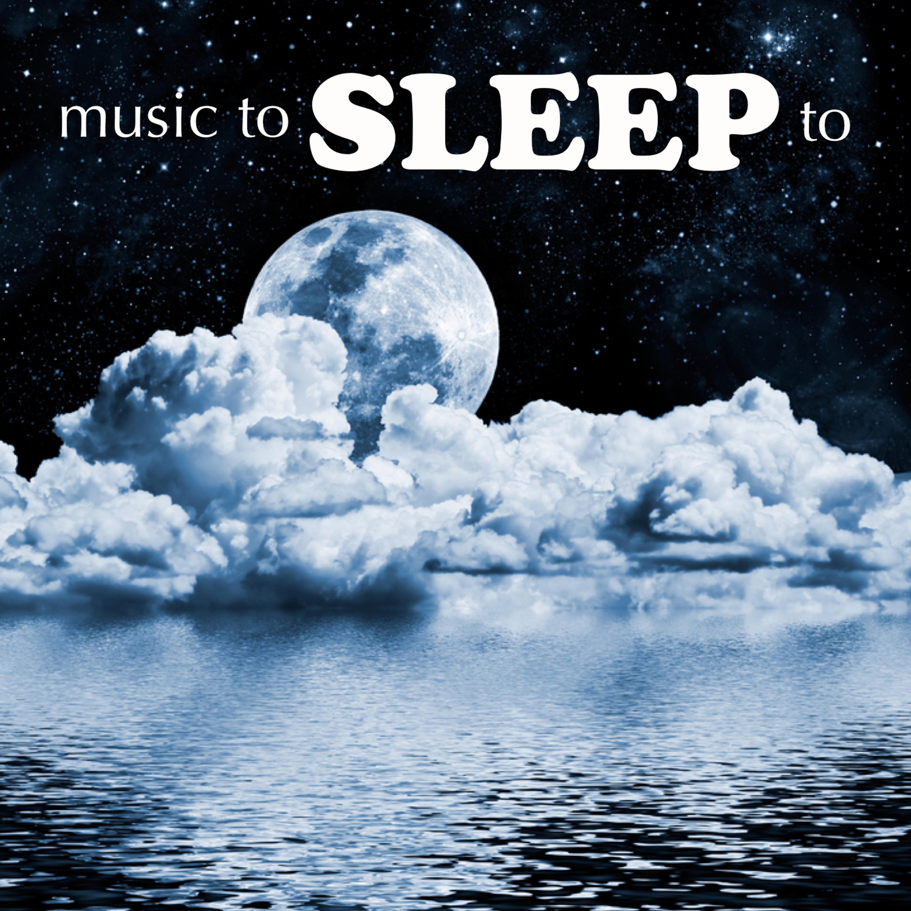 Постер альбома Music To Sleep To