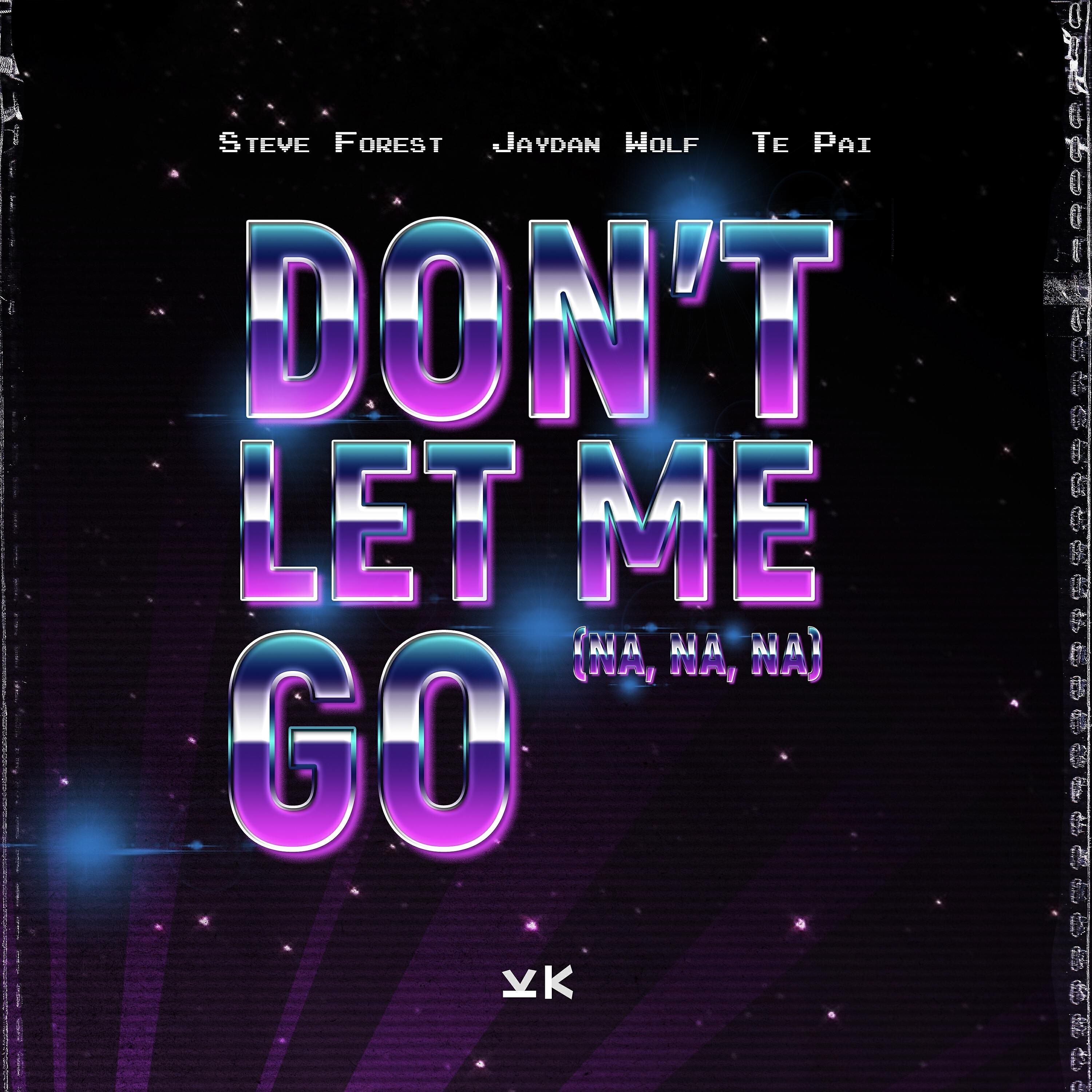 Steve Forest - Don't Let Me Go (Na Na Na)