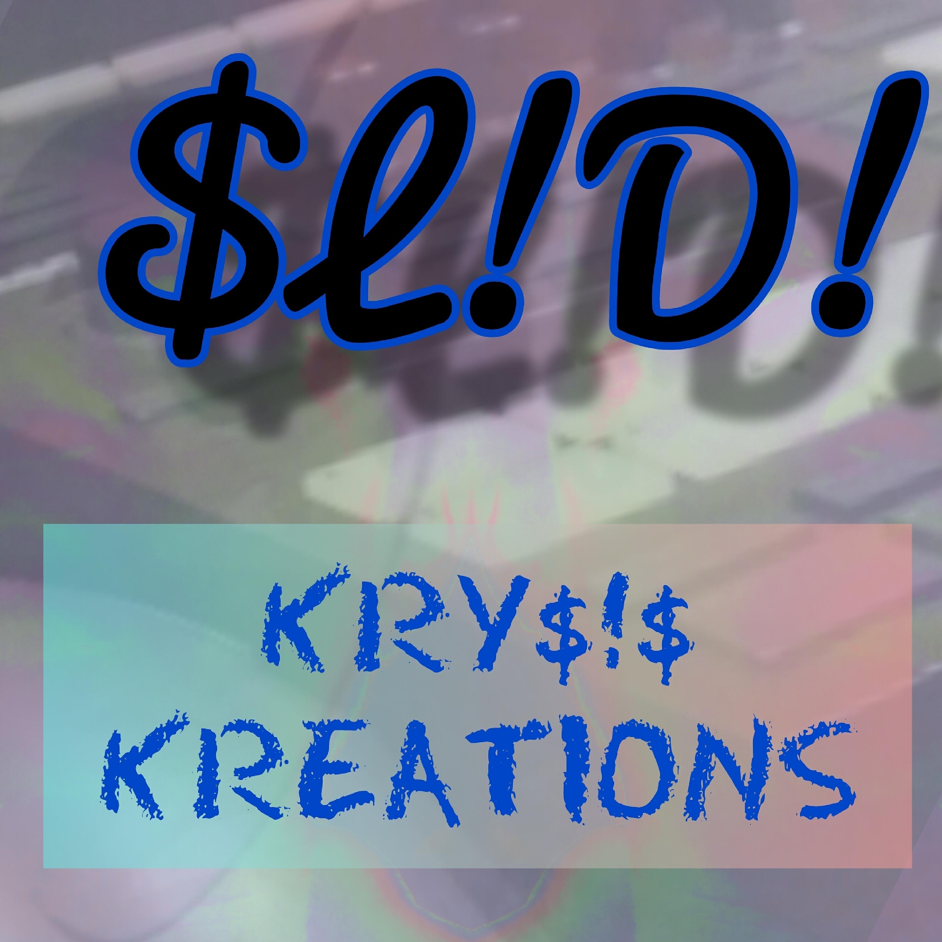 KRY$!$ KREATIONS - $L!D!