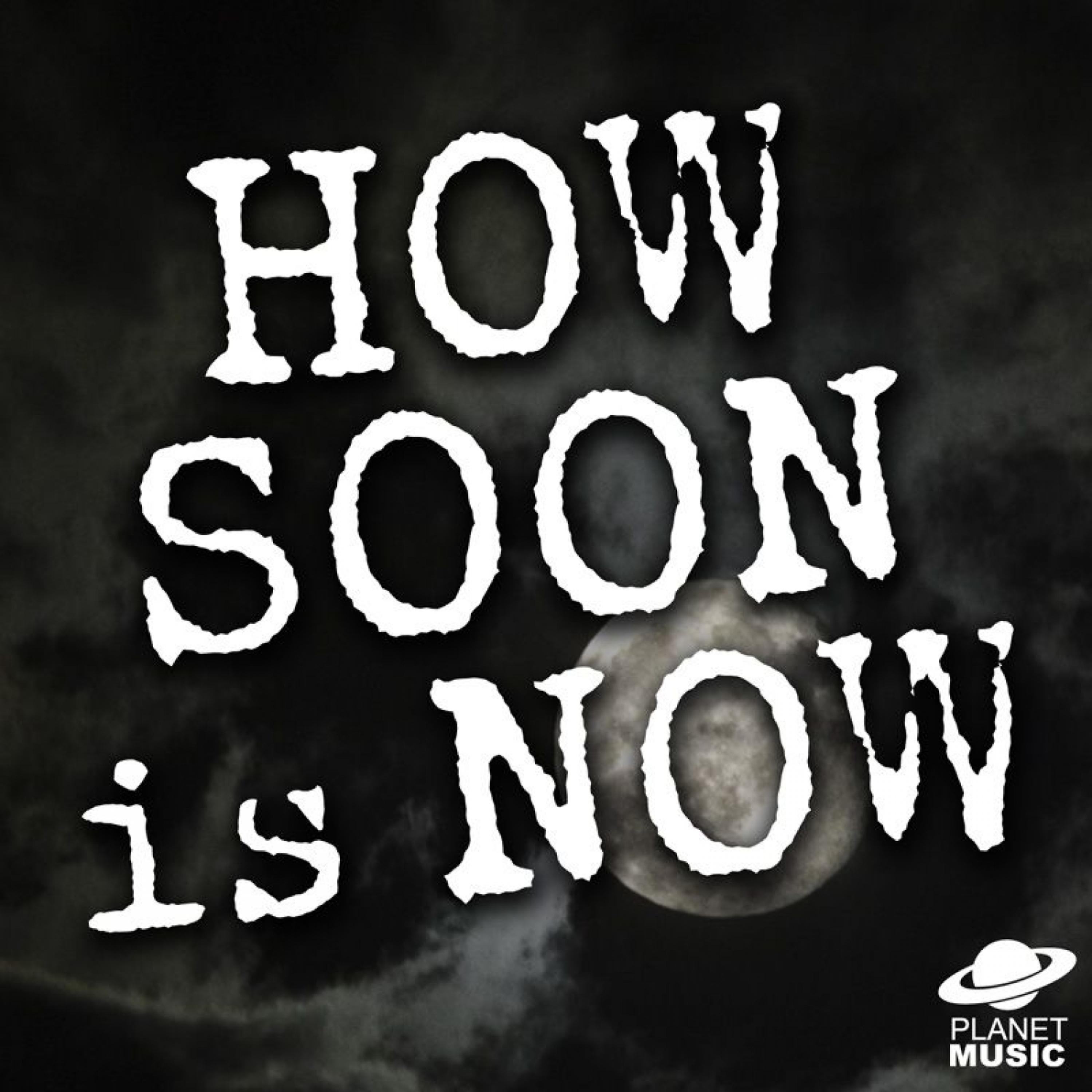 Постер альбома How Soon Is Now (Single)