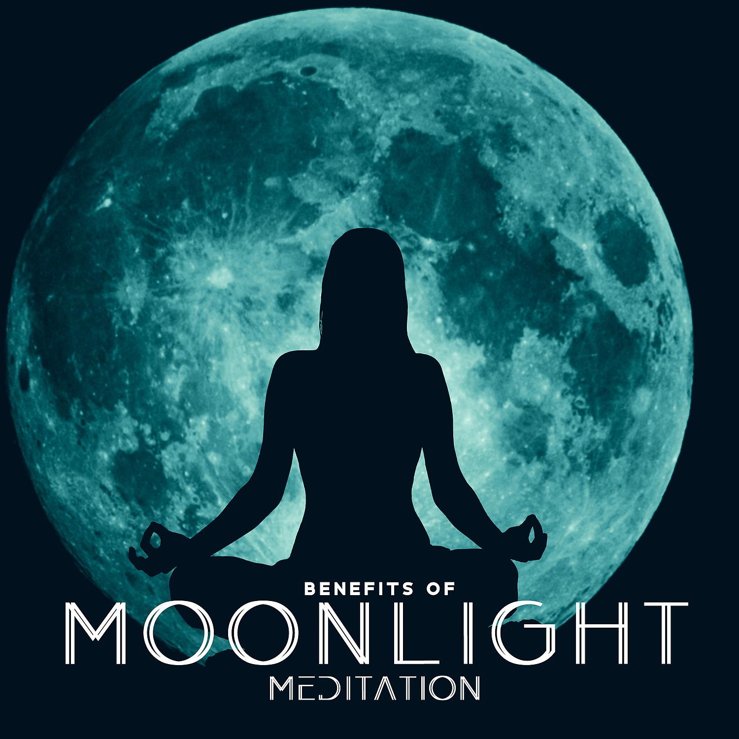 Постер альбома Benefits of Moonlight Meditation