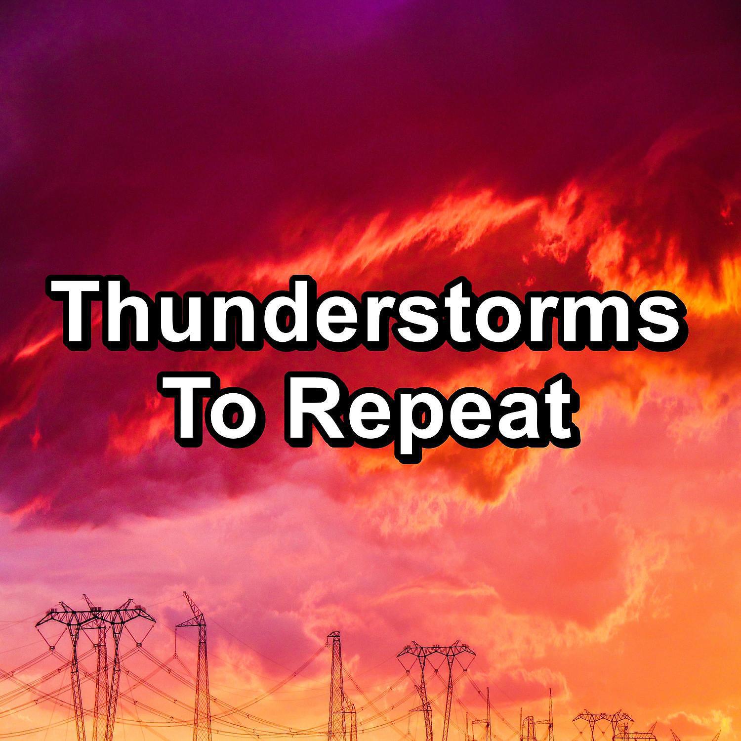 Постер альбома Thunderstorms To Repeat
