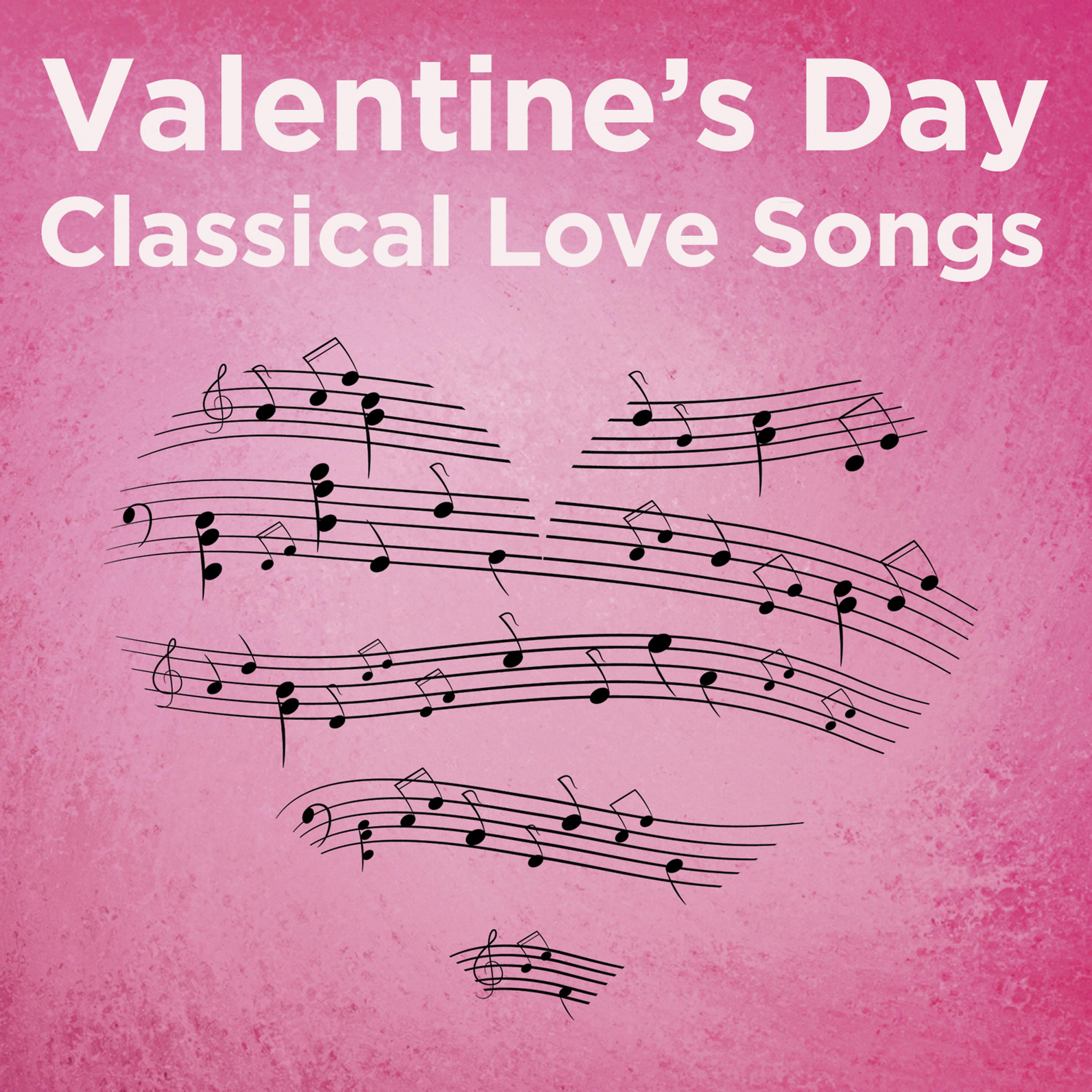 Постер альбома Valentine's Day Classical Love Songs