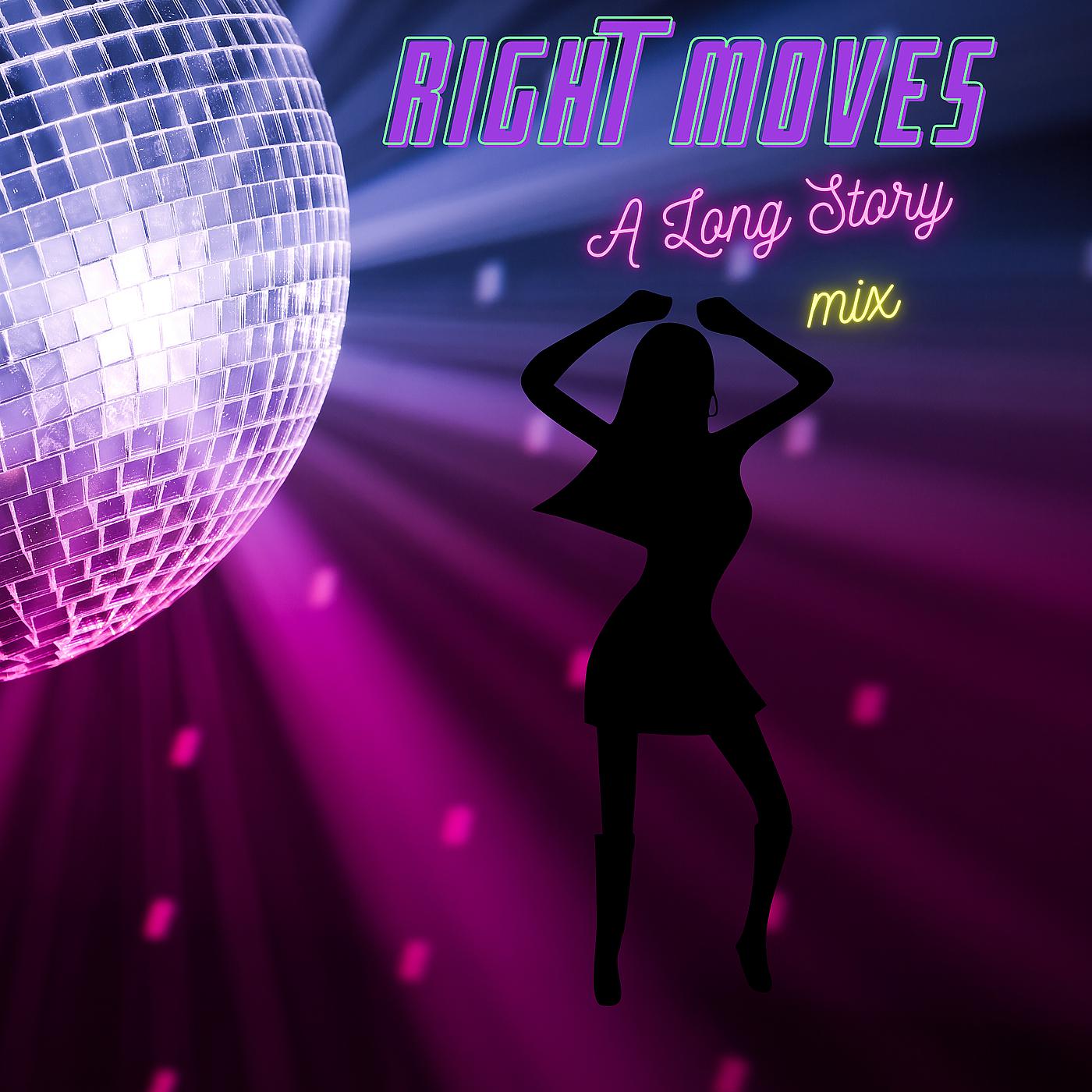 Постер альбома Right Moves (A Long Story Mix)