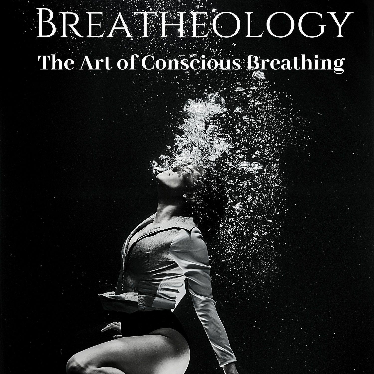 Постер альбома Breatheology: The Art of Conscious Breathing
