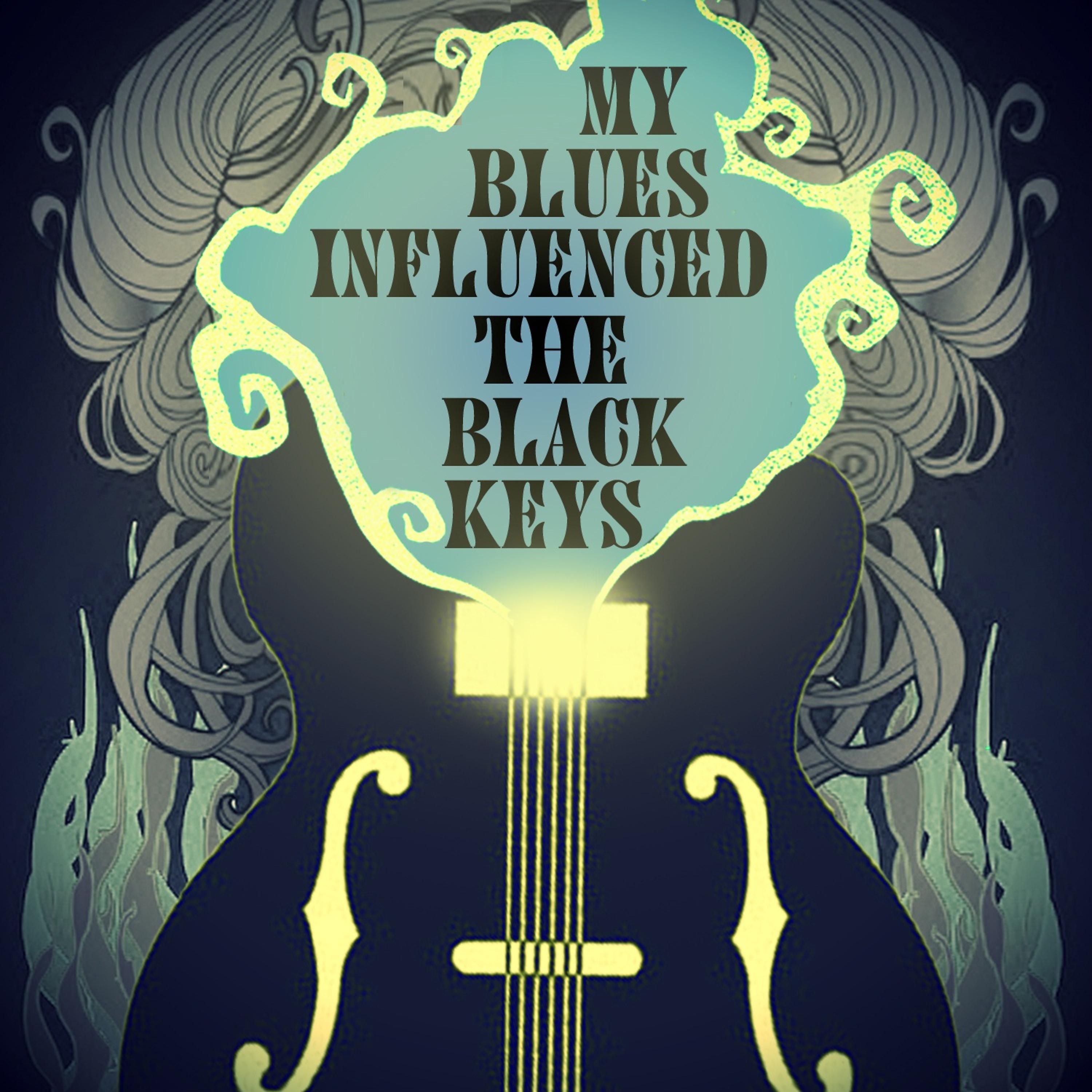 Постер альбома My Blues Influenced the Black Keys