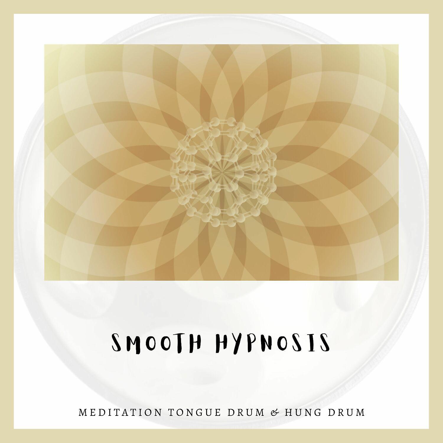 Постер альбома Smooth Hypnosis, Hang Drum & Garden Sounds
