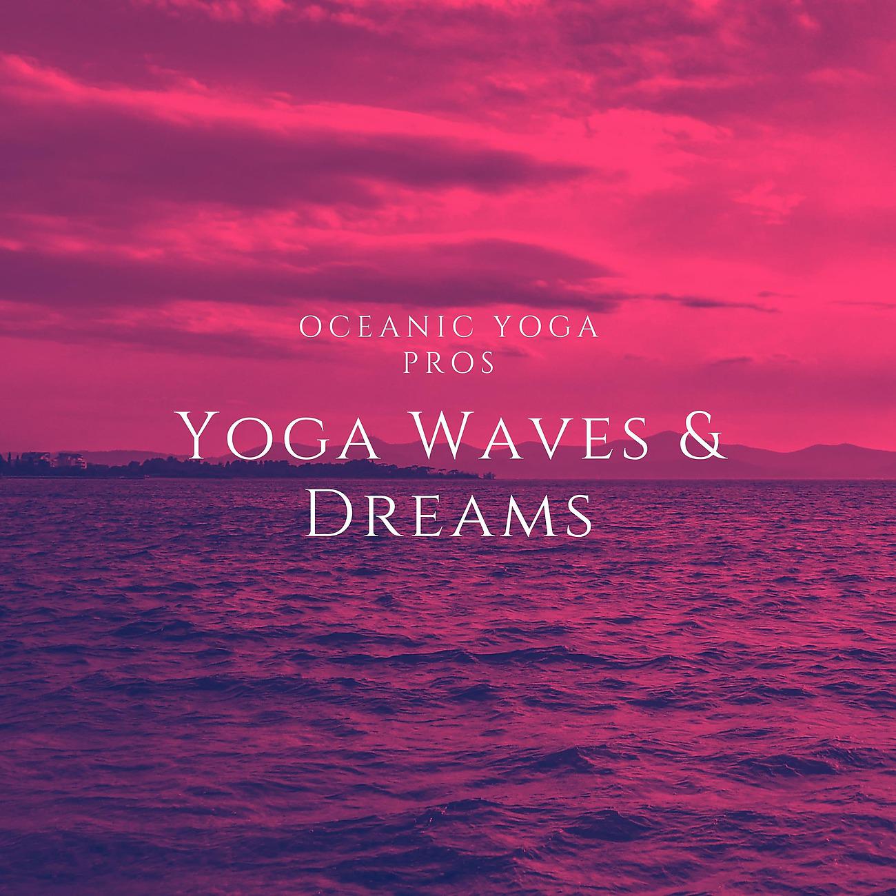 Постер альбома Yoga Waves & Dreams
