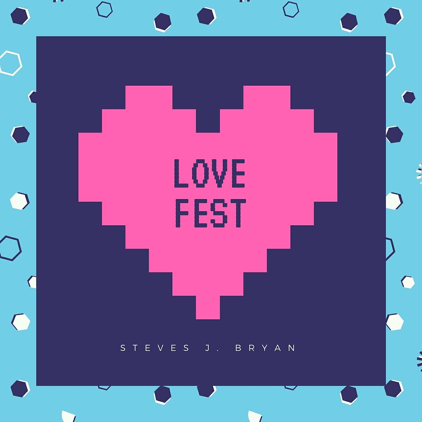 Steves J. Bryan - Love Fest