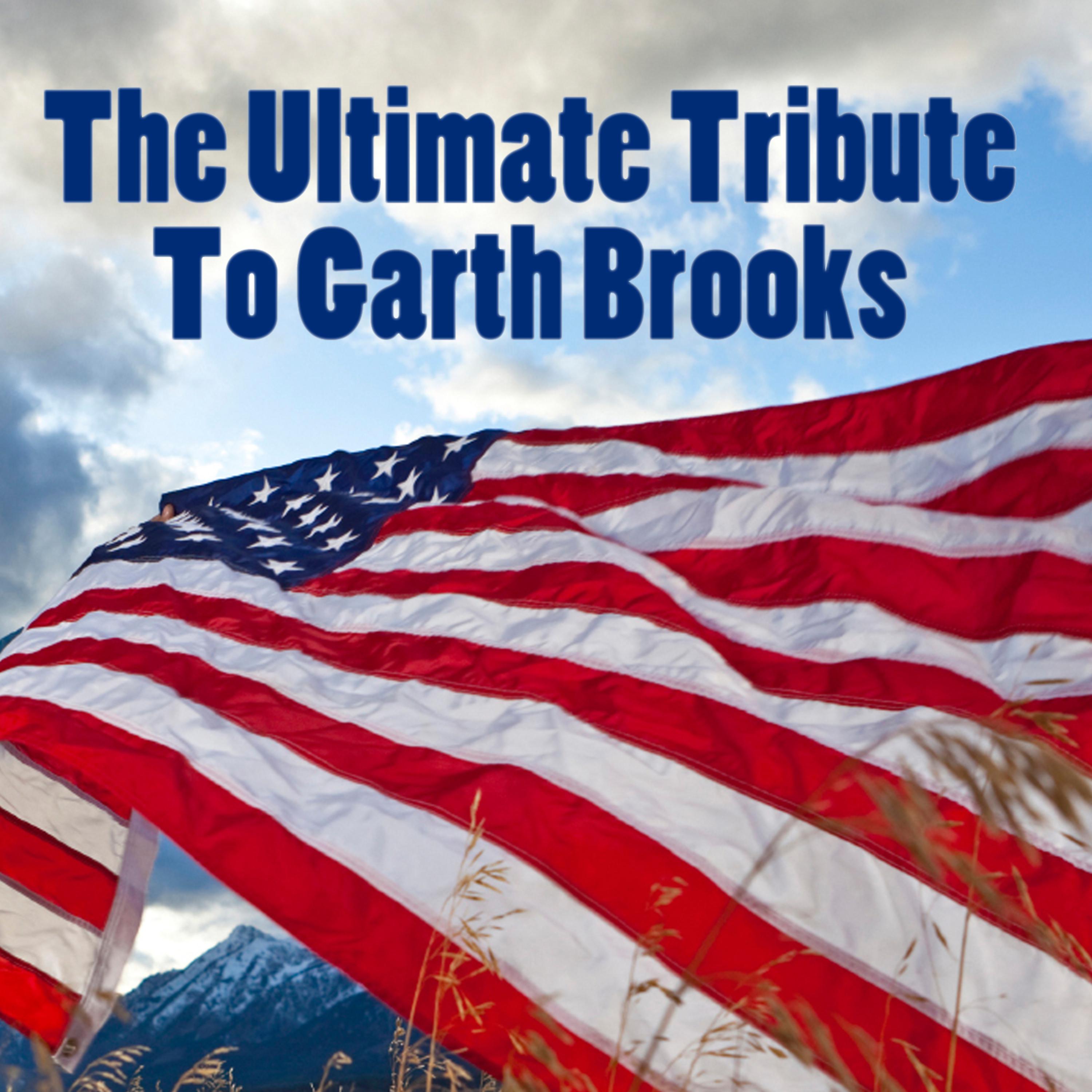 Постер альбома The Ultimate Tribute To Garth Brooks
