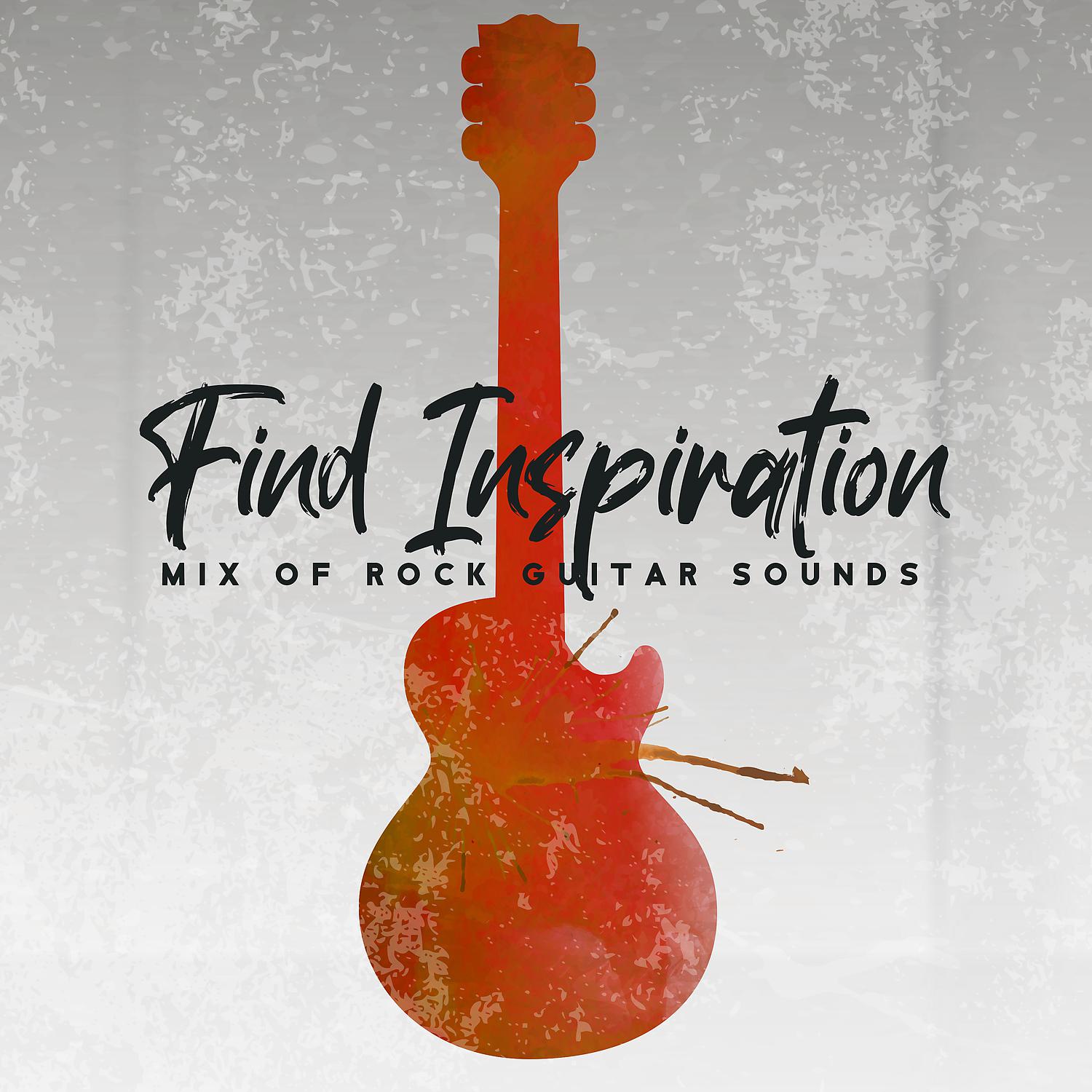 Постер альбома Find Inspiration: Mix of Rock Guitar Sounds