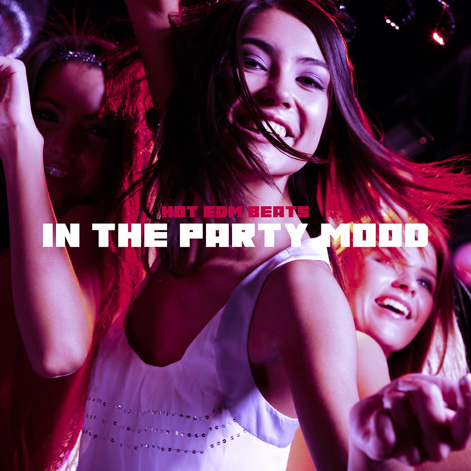 Постер альбома In the Party Mood: Hot EDM Beats