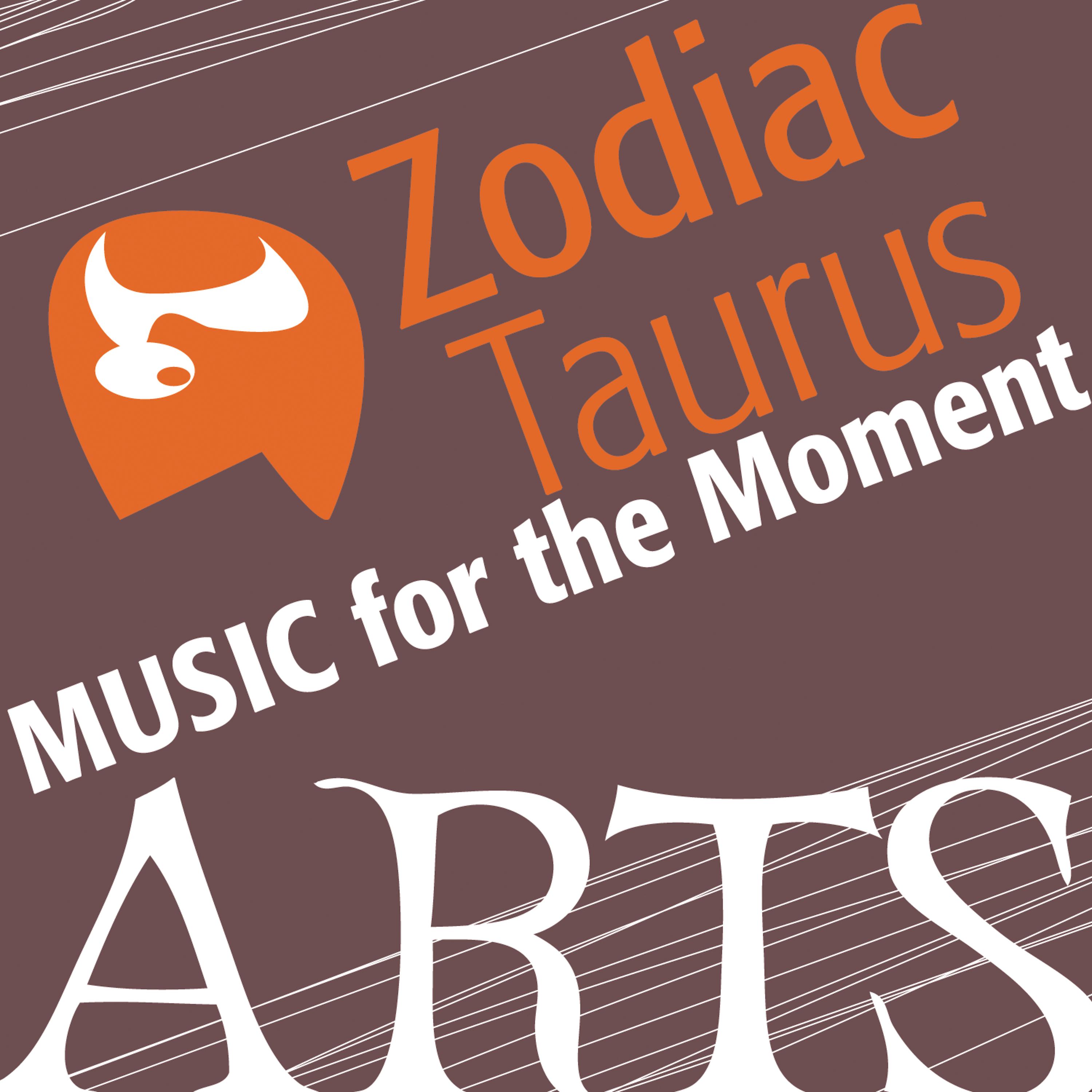 Постер альбома Music for the Moment: Zodiac Taurus