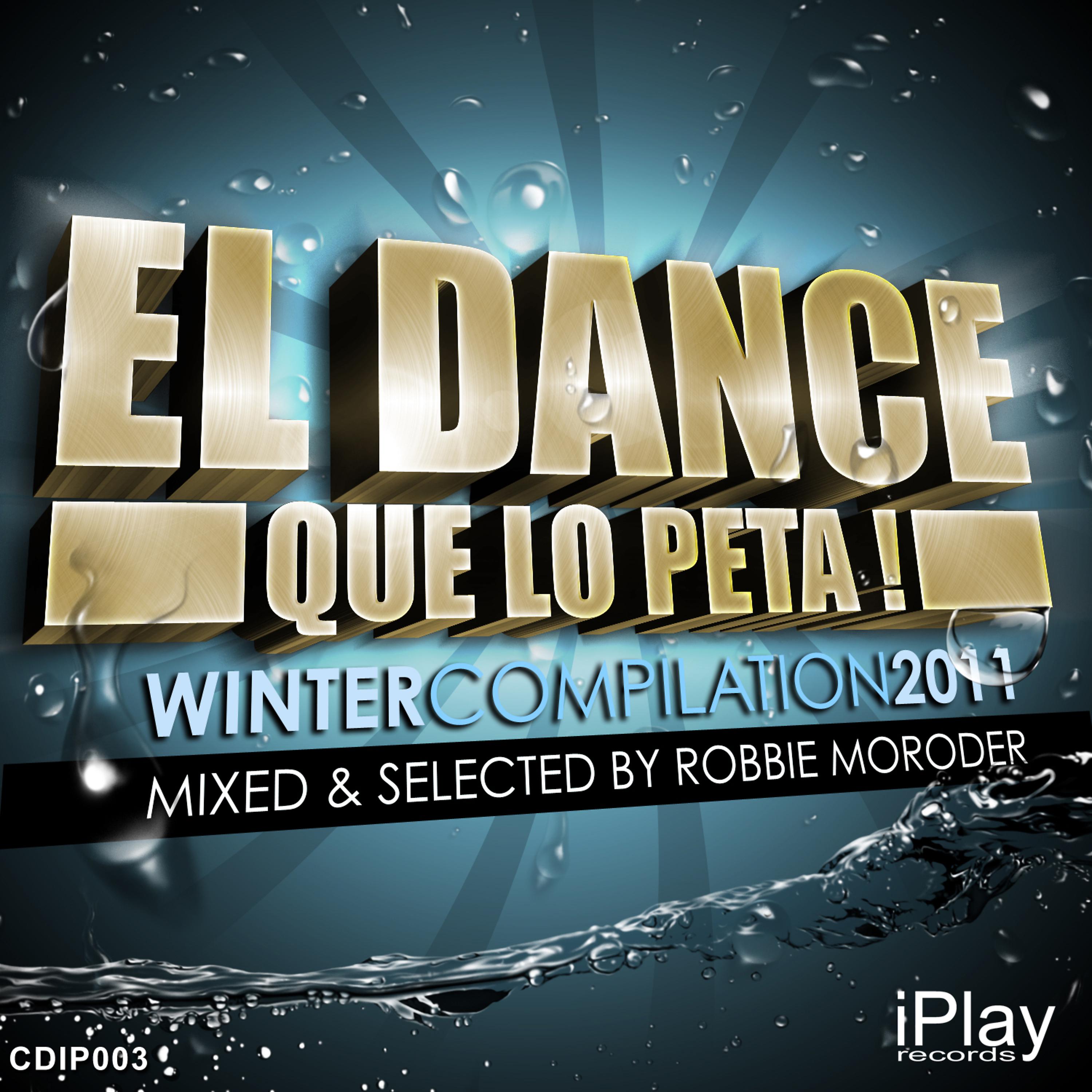 Постер альбома El Dance Que Lo Peta! (Winter Edition 2011) (Mixed & Selected By Robbie Moroder)