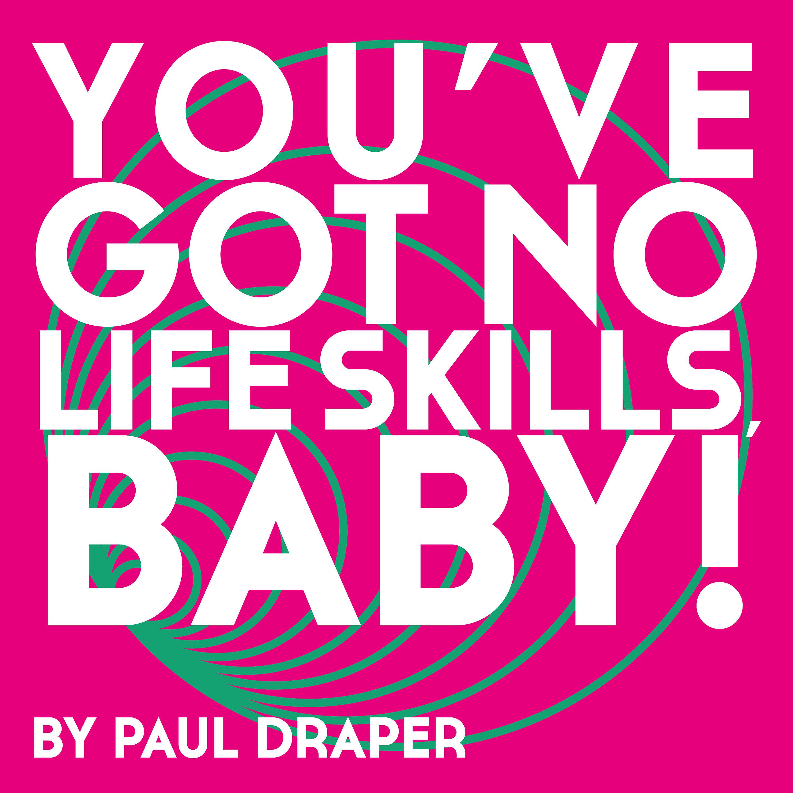 Постер альбома You've Got No Life Skills, Baby! (Single Edit)
