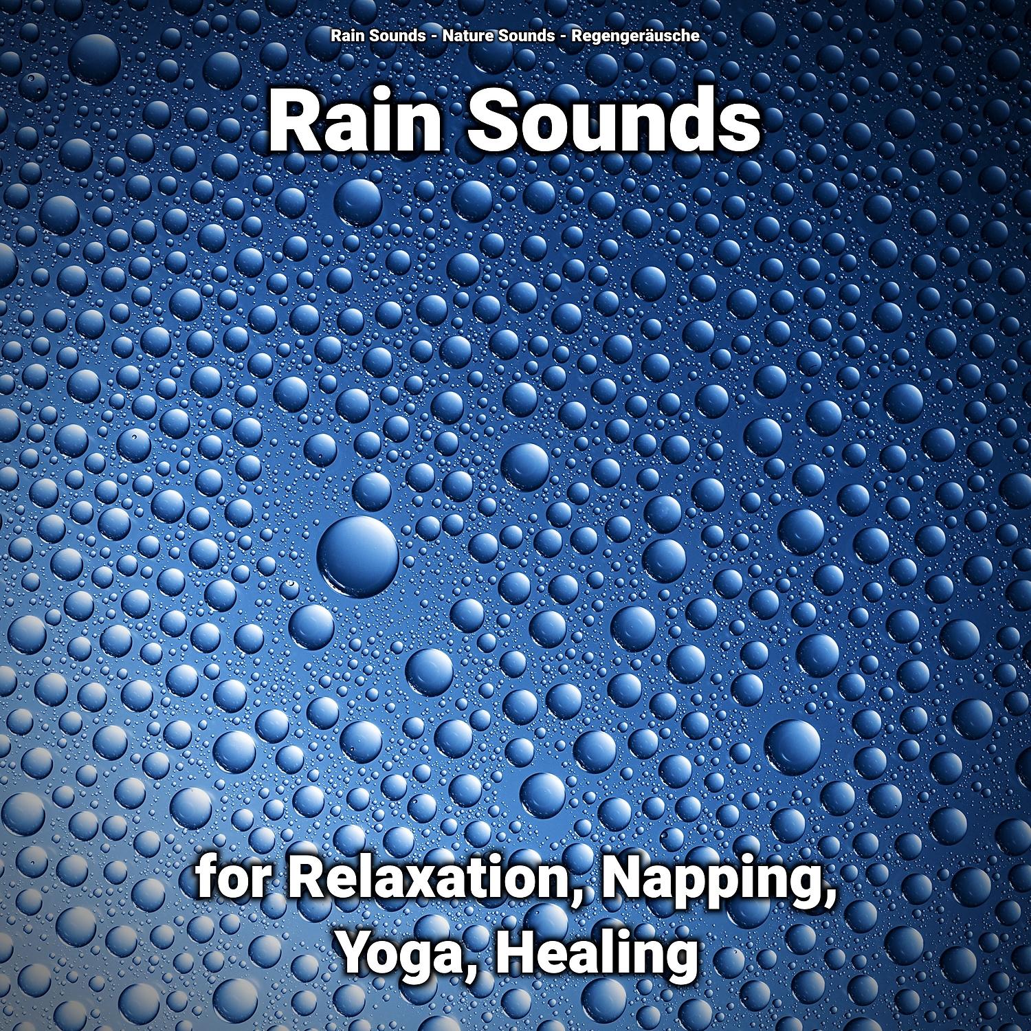 Постер альбома Rain Sounds for Relaxation, Napping, Yoga, Healing