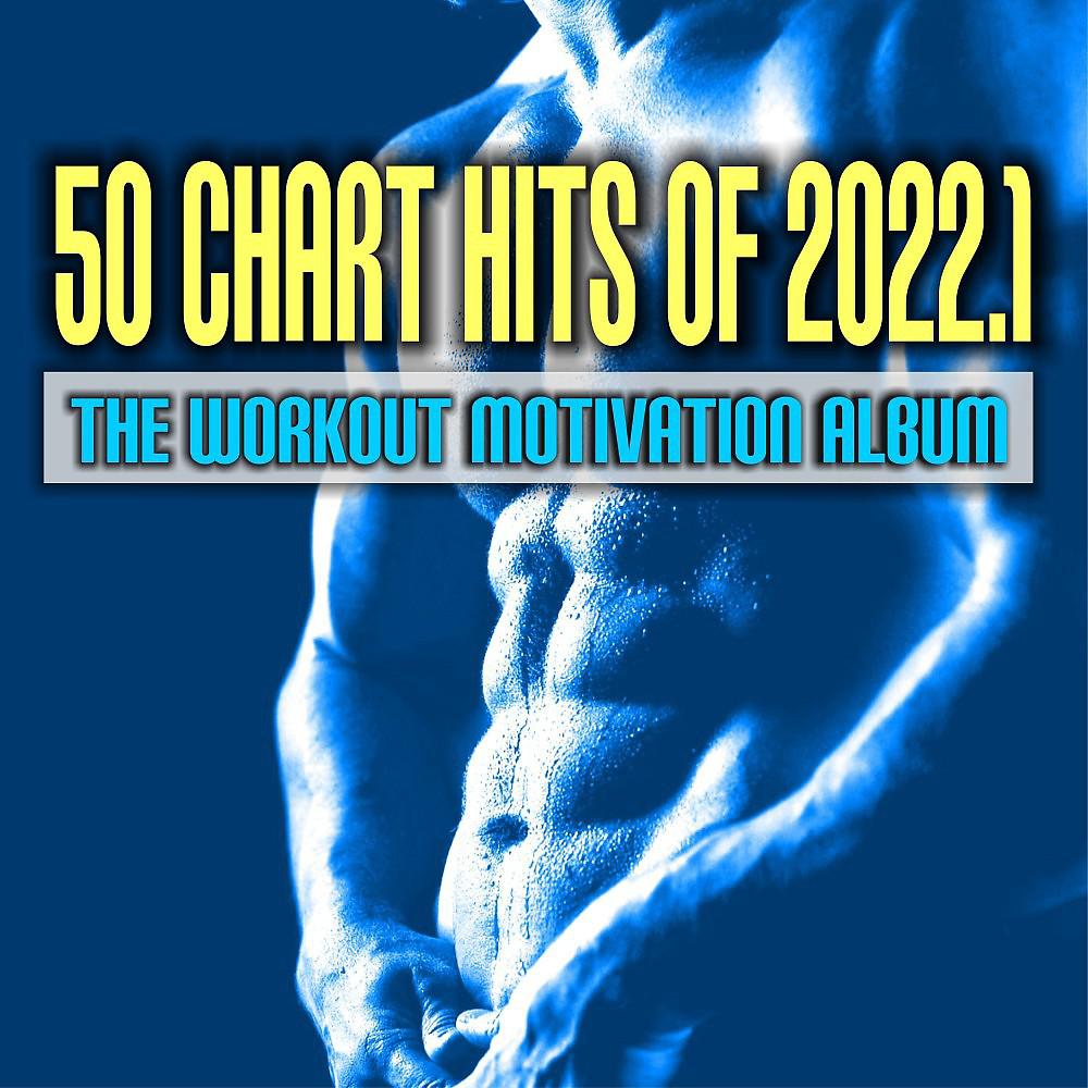 Постер альбома 50 Chart Hits of 2022.1: The Workout Motivation Album
